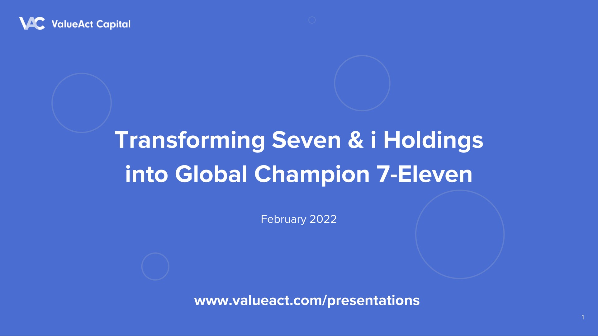 transforming seven i holdings into global champion eleven presentations | ValueAct Capital