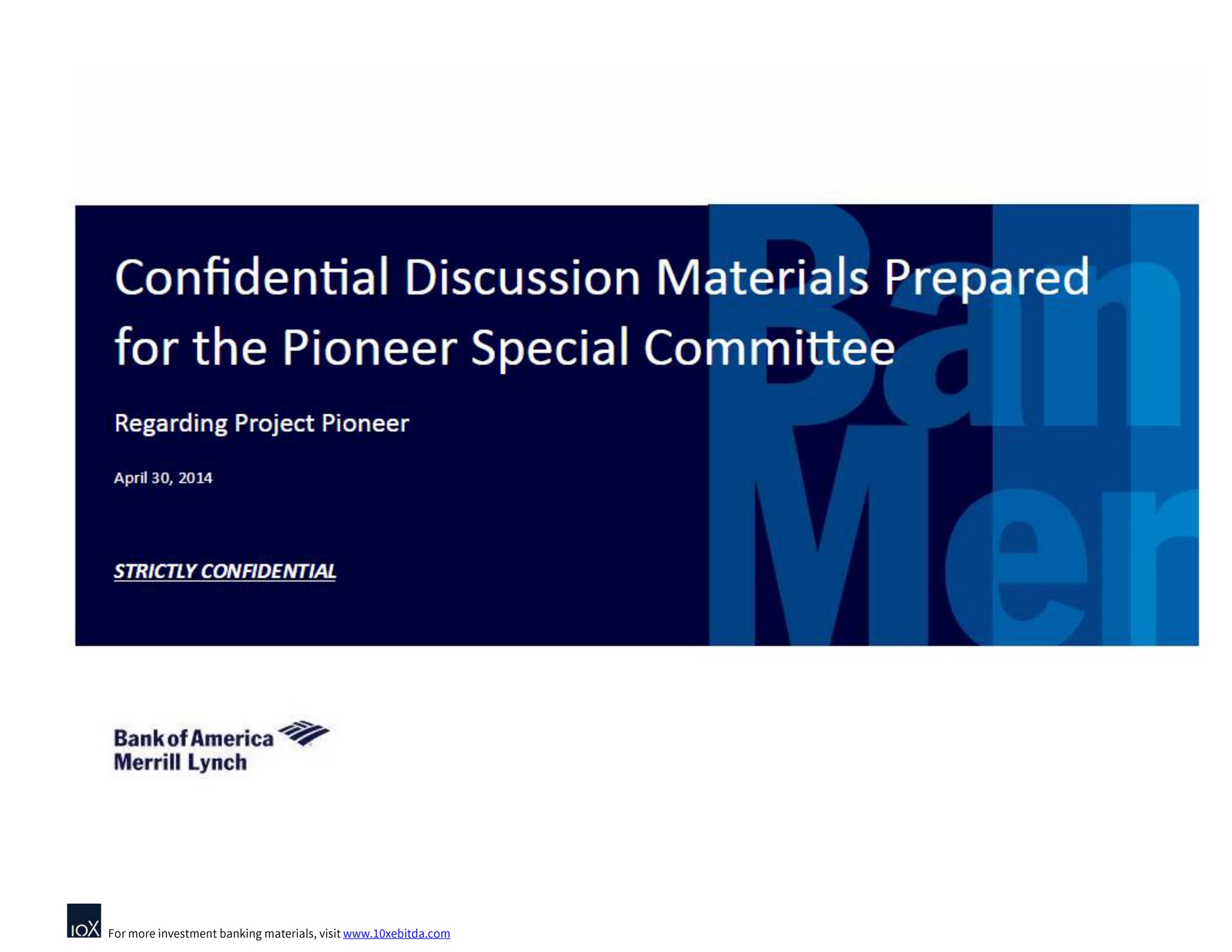 confidential discussion materials prepared for the pioneer special committee | Bank of America