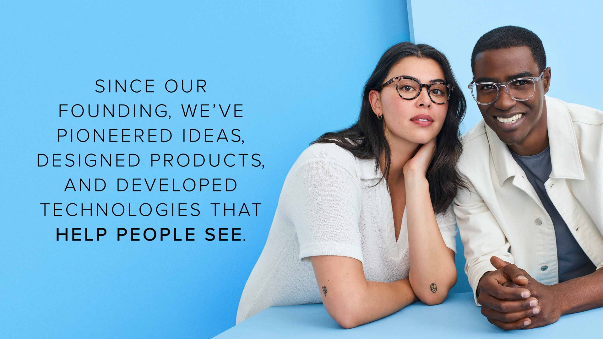 i i i i as i a i at founding we pioneered ideas designed pro and developed technologies help people see | Warby Parker