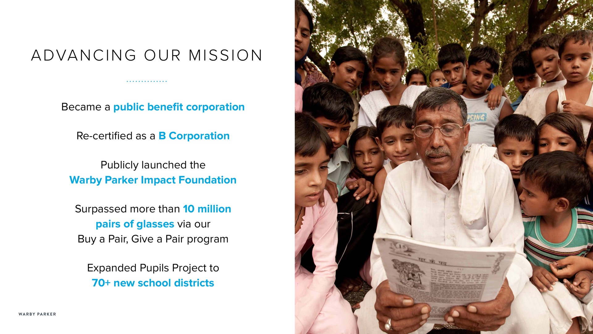 a i i i became a public benefit corporation certified as a corporation publicly launched the parker impact foundation surpassed more than million pairs of glasses via our buy a pair give a pair program expanded pupils project to new school districts gan advancing mission | Warby Parker