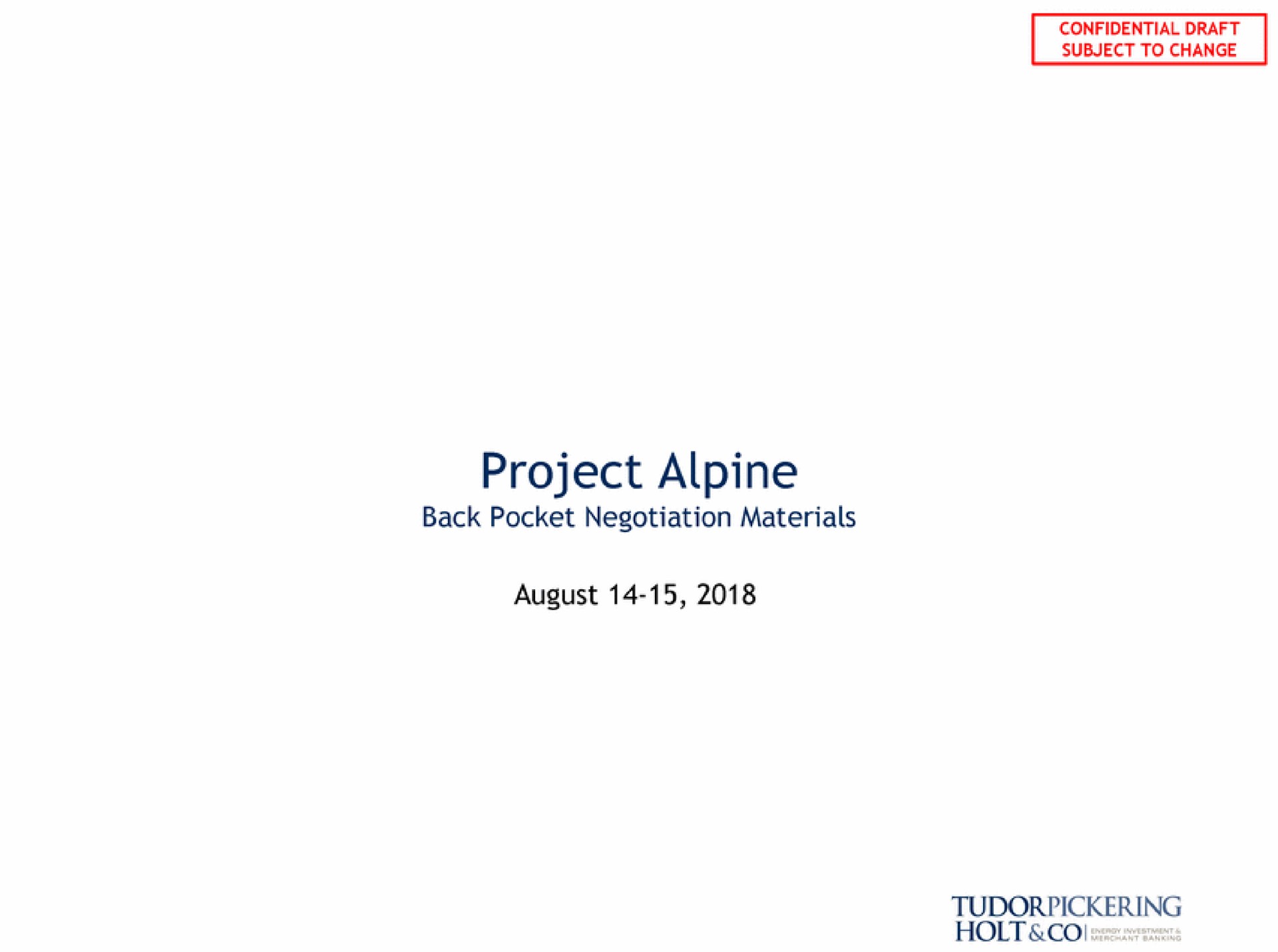 project alpine back pocket negotiation materials august | Tudor, Pickering, Holt & Co