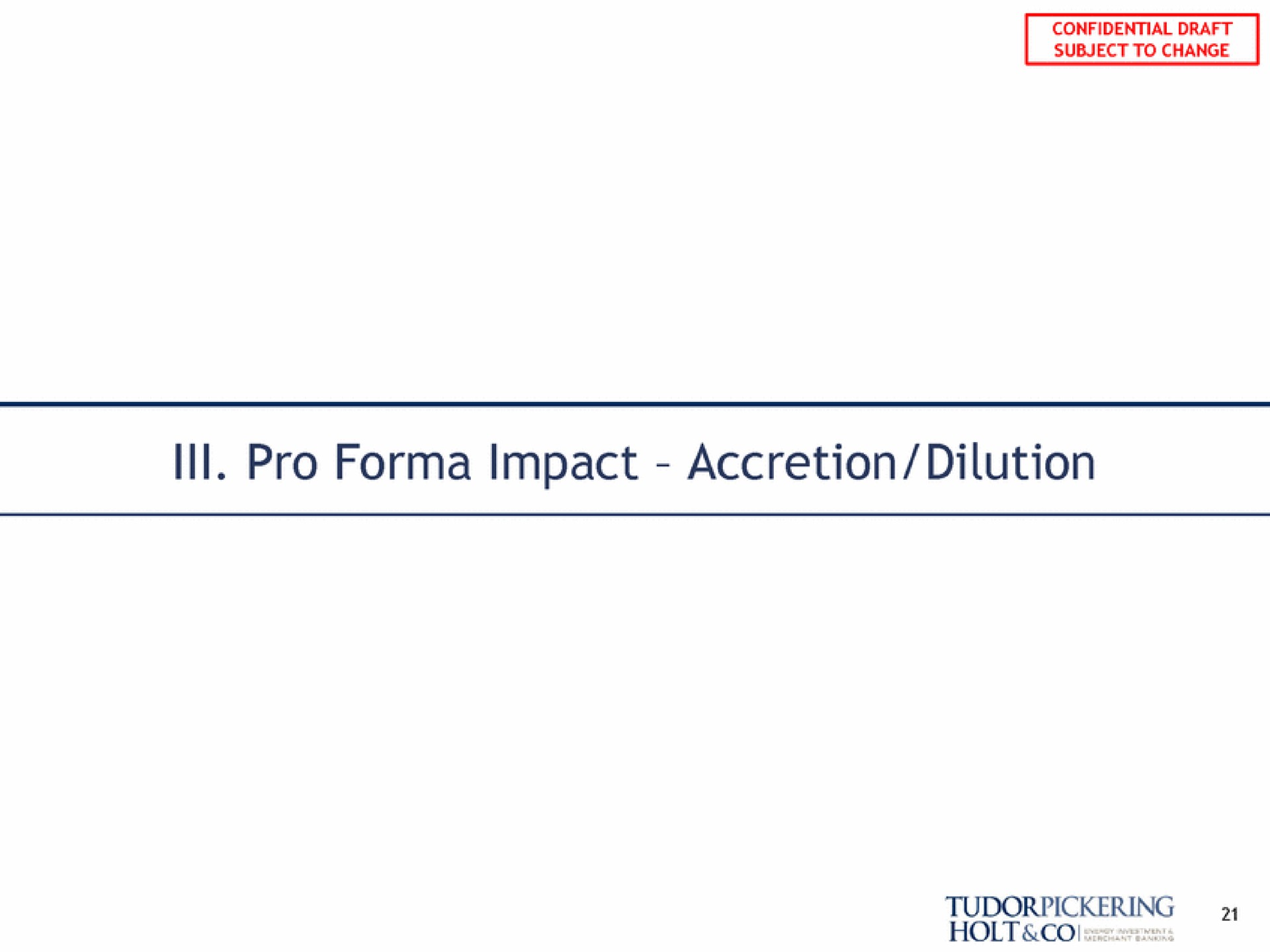 subject to change pro impact accretion dilution | Tudor, Pickering, Holt & Co