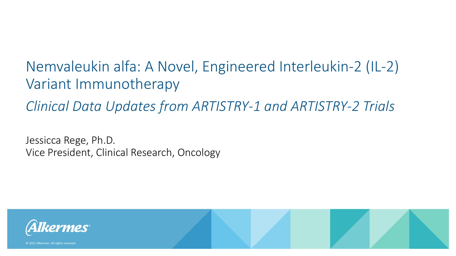 alfa a novel engineered variant clinical data updates from artistry and artistry trials vice president clinical research oncology a | Alkermes