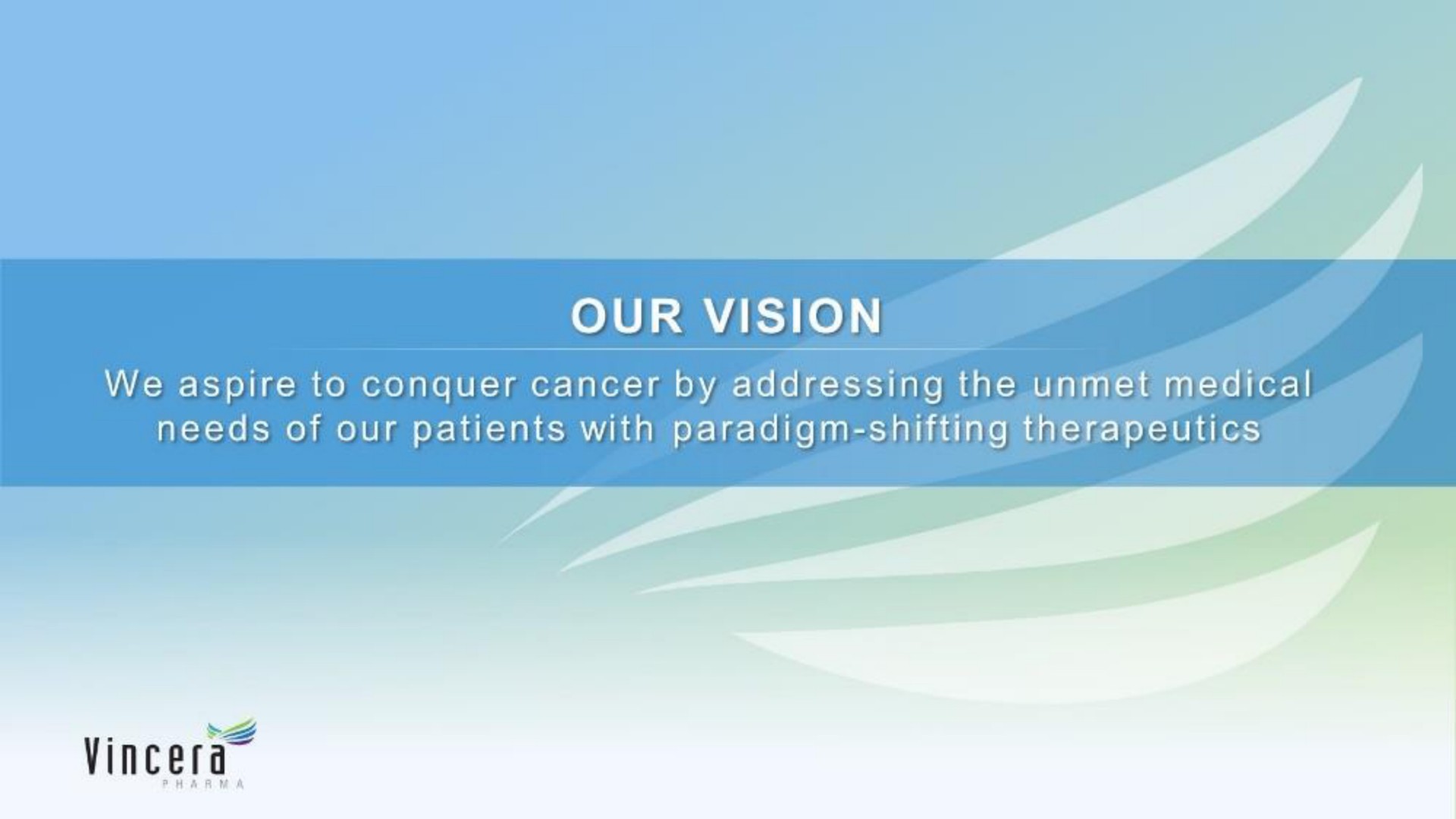 we aspire to conquer cancer by addressing the unmet medical | Vincera