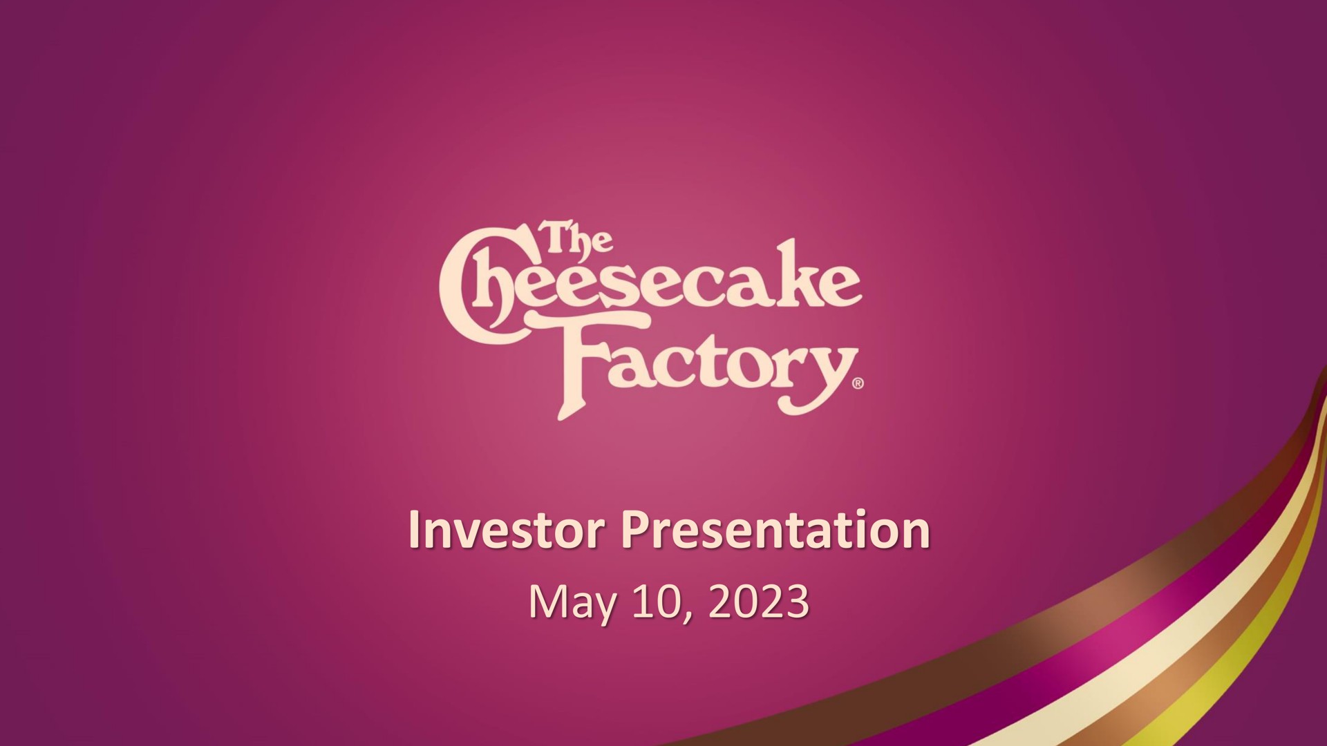 investor presentation may seer tug | Cheesecake Factory