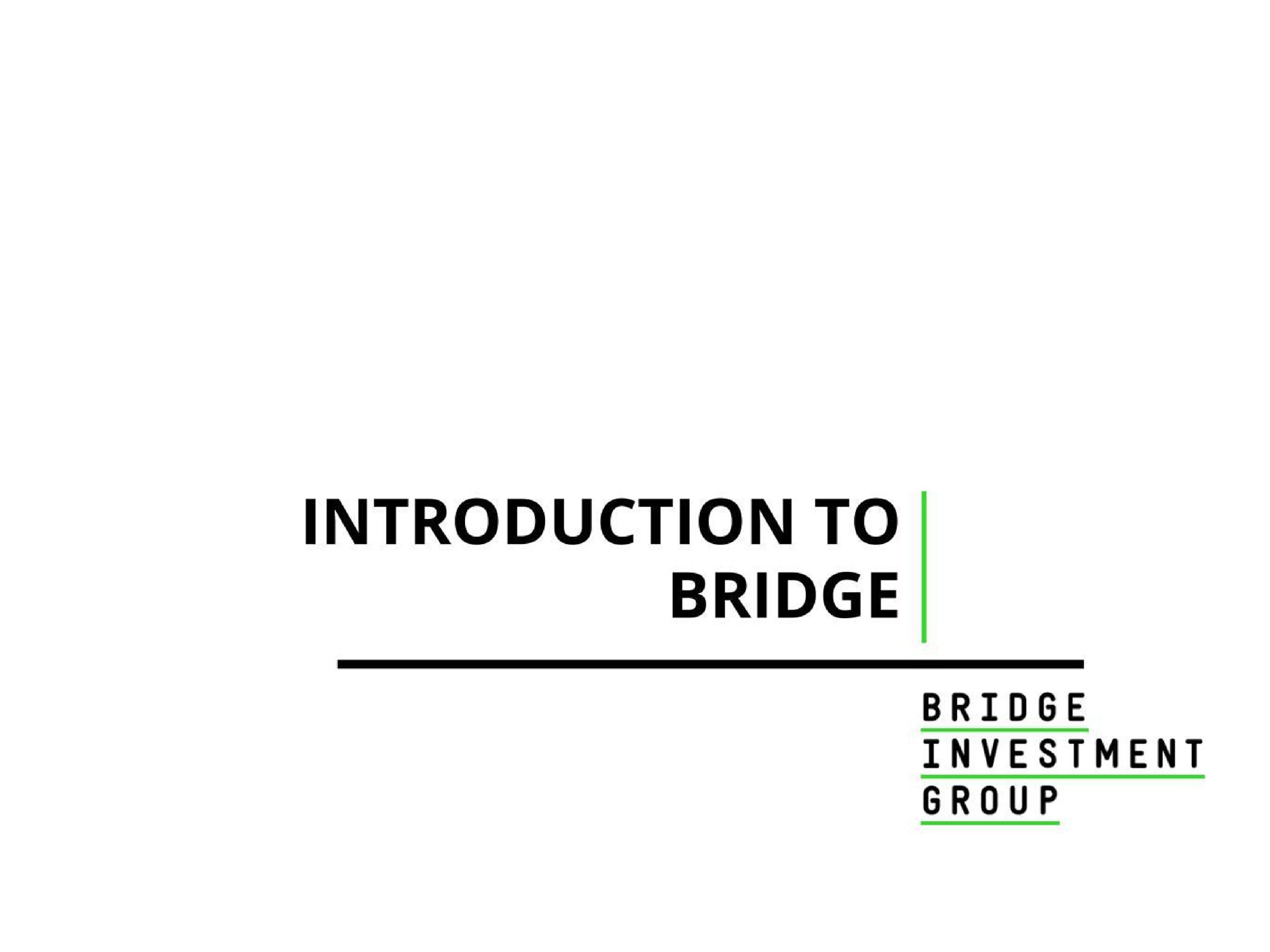 introduction to bridge bridge investment group | Bridge Investment Group