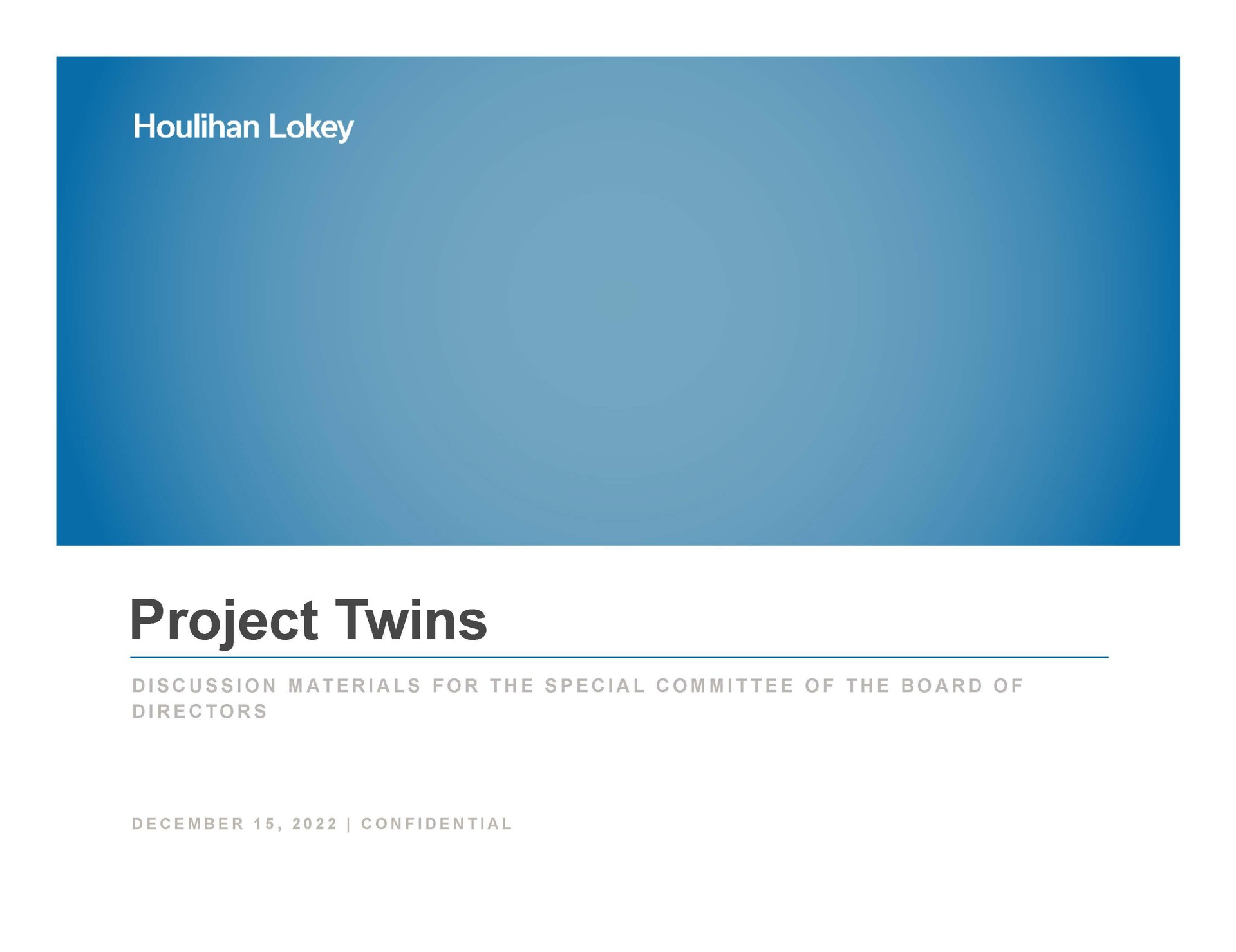 project twins discussion materials for the special committee of the board of directors | Houlihan Lokey