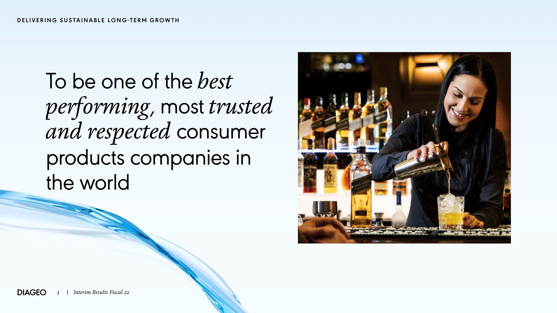 to be one of the best performing most trusted and respected consumer products companies in the world | Diageo