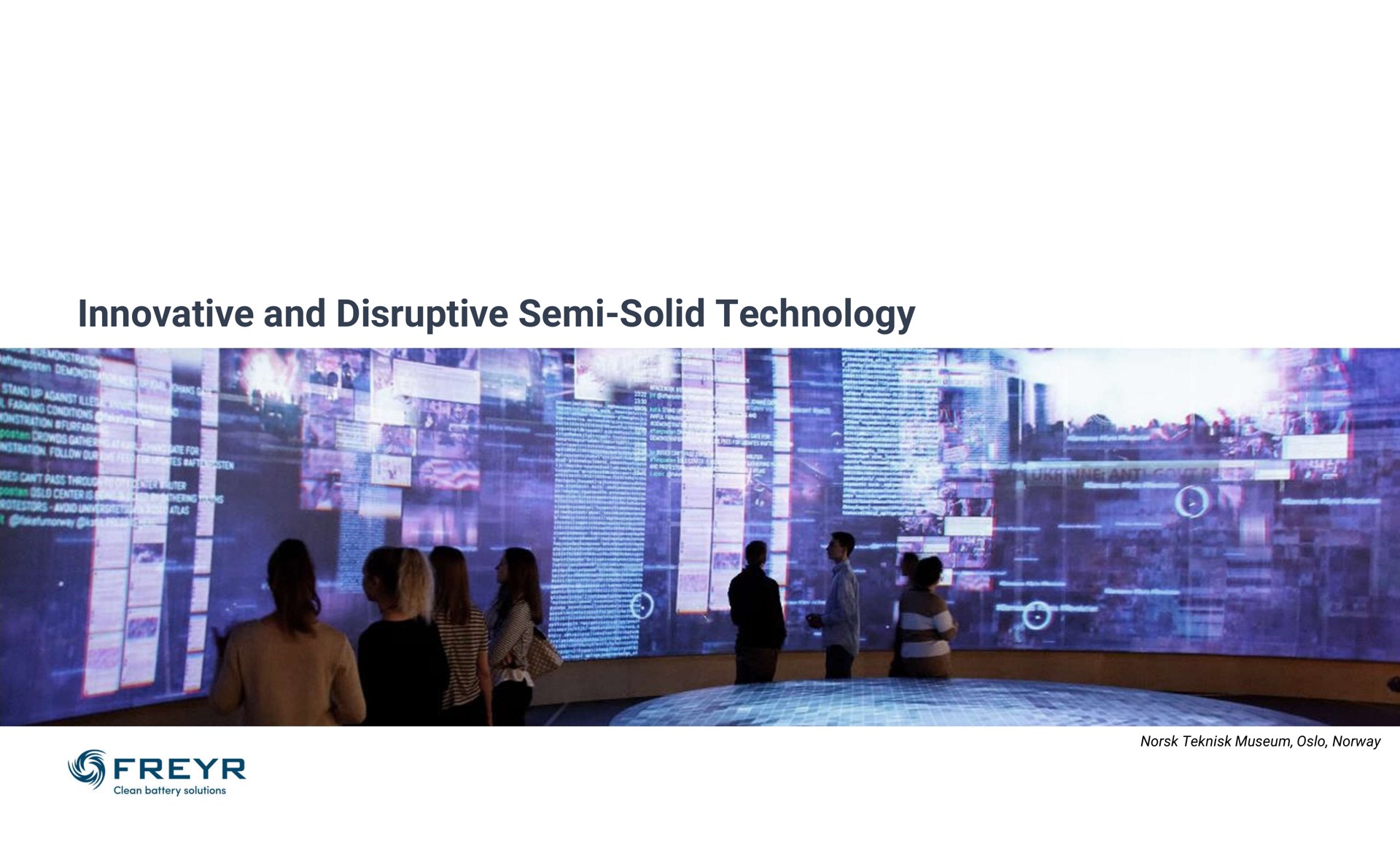 innovative and disruptive semi solid technology | Freyr