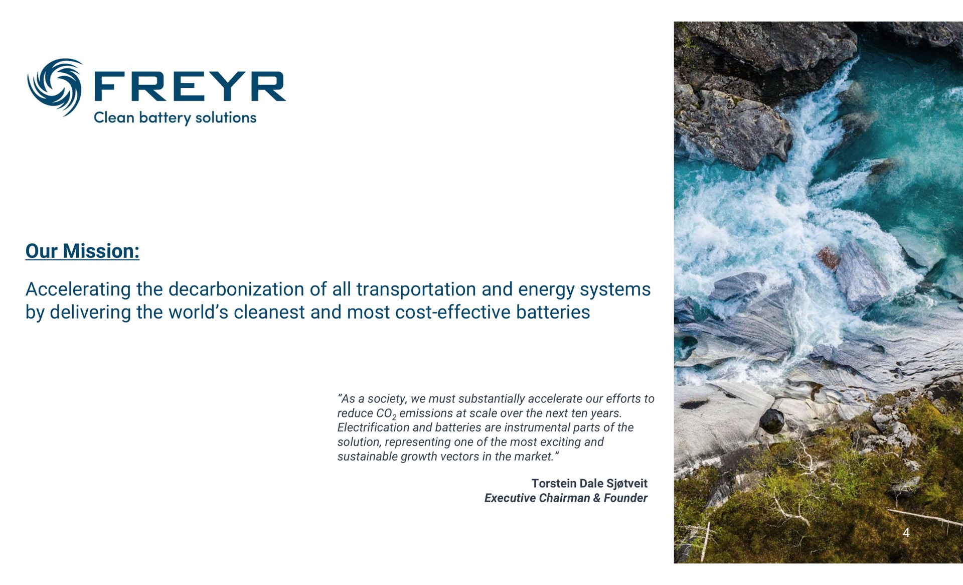 our mission accelerating the decarbonization of all transportation and energy systems by delivering the world and most cost effective batteries | Freyr