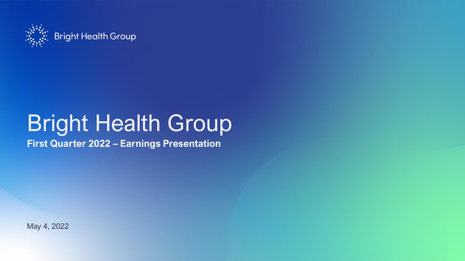 bright health group first quarter earnings presentation may | Bright Health Group