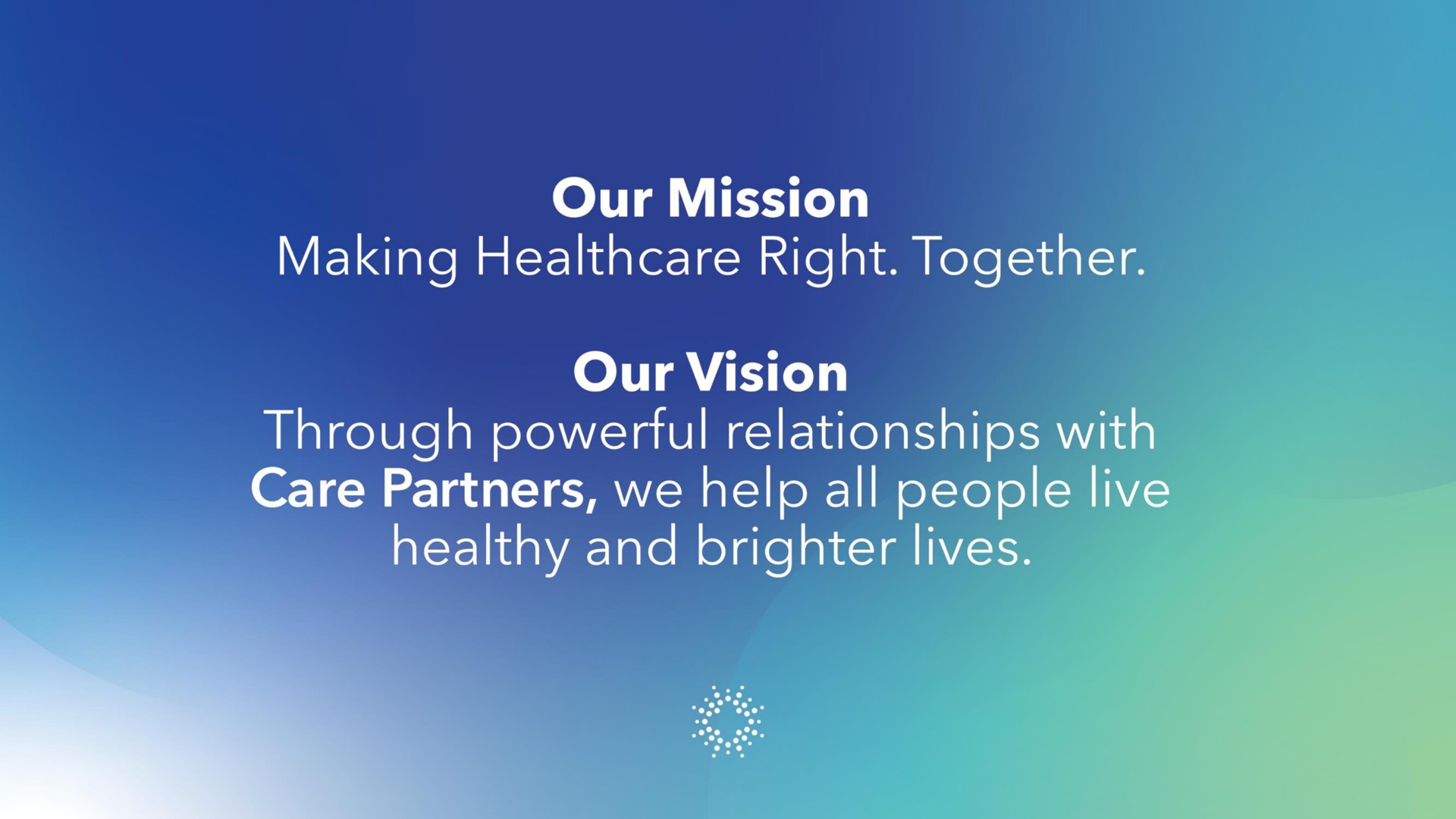 our mission making right together aes through powerful relationships care partners we help all and or woe | Bright Health Group