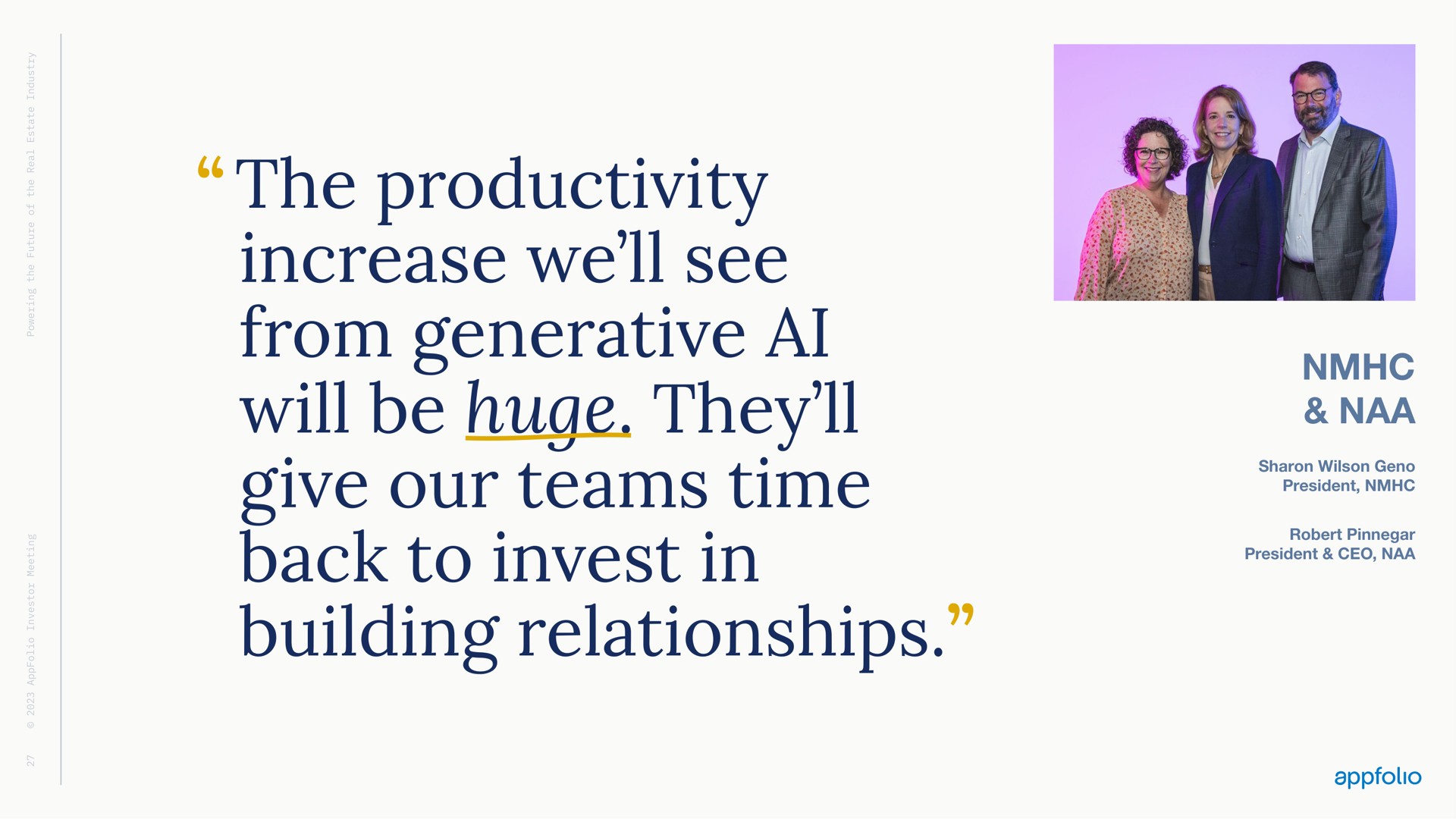 the productivity increase we see from generative will be huge they give our teams time back to invest in building relationships naa well | AppFolio