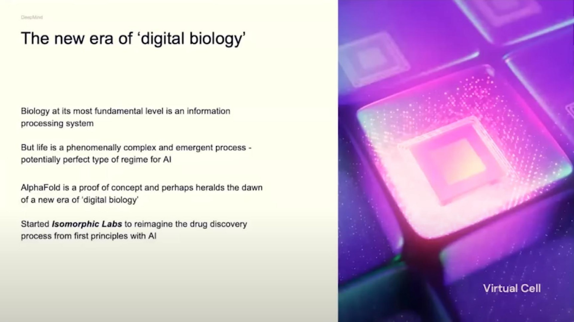 the new era of digital biology biology at its most fundamental level is an information processing system but life is a phenomenally complex and emergent process potentially perfect type of regime for is a proof of concept and perhaps heralds the dawn of a new era of digital biology started isomorphic labs to reimagine the drug discovery process from first principles with virtual cell | DeepMind