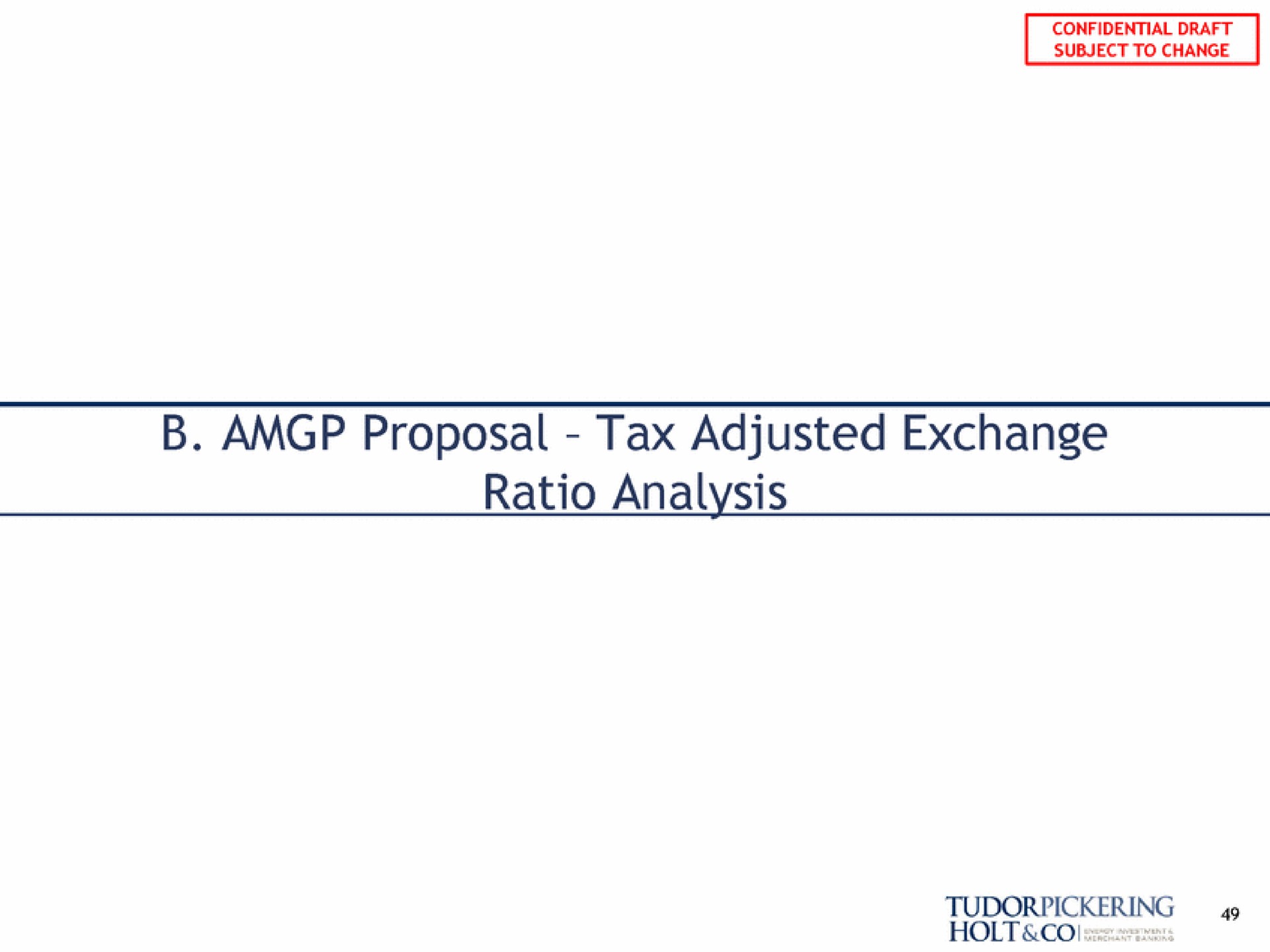 subject to change proposal tax adjusted exchange ratio analysis | Tudor, Pickering, Holt & Co