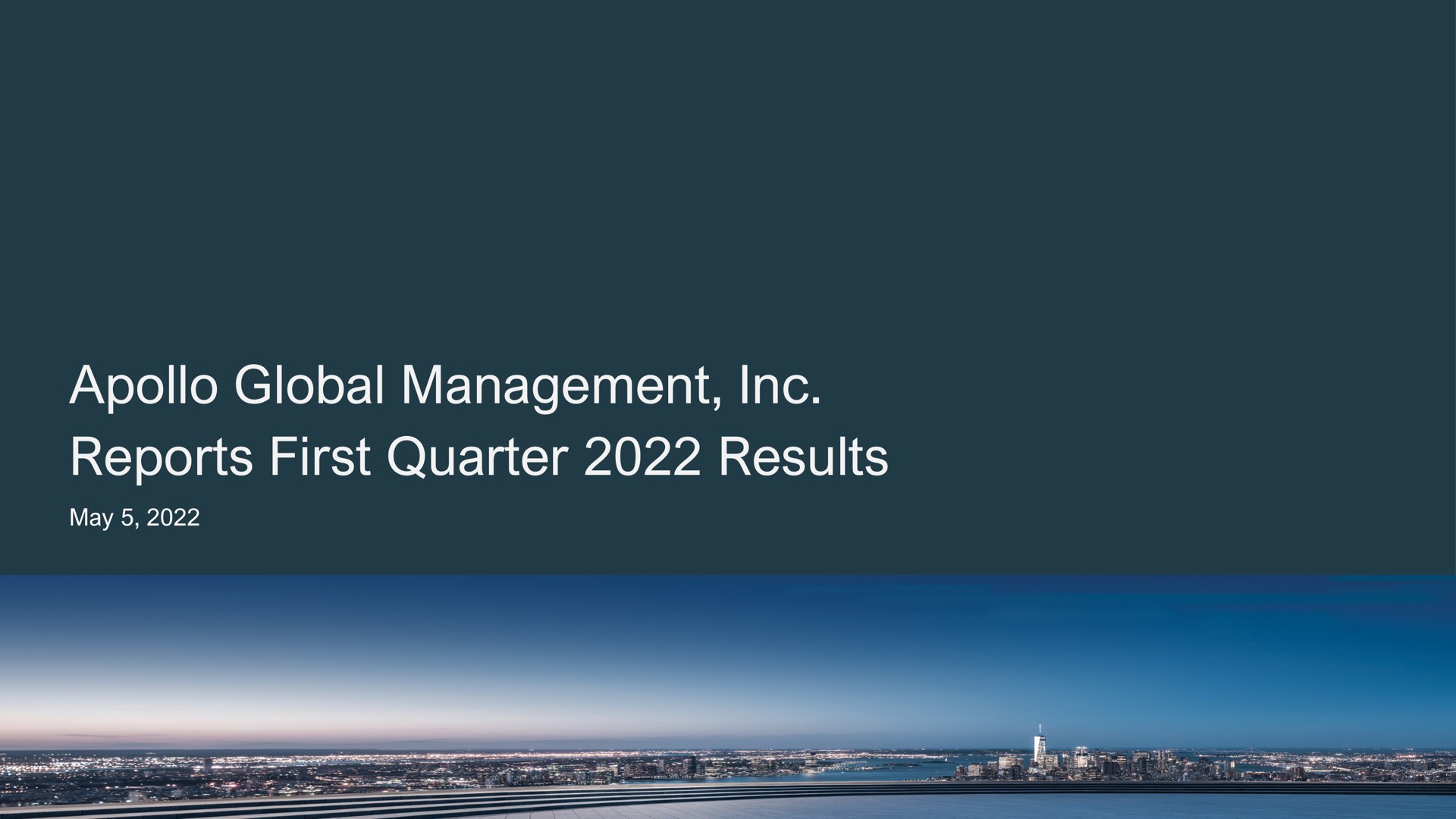 global management reports first quarter results may | Apollo Global Management
