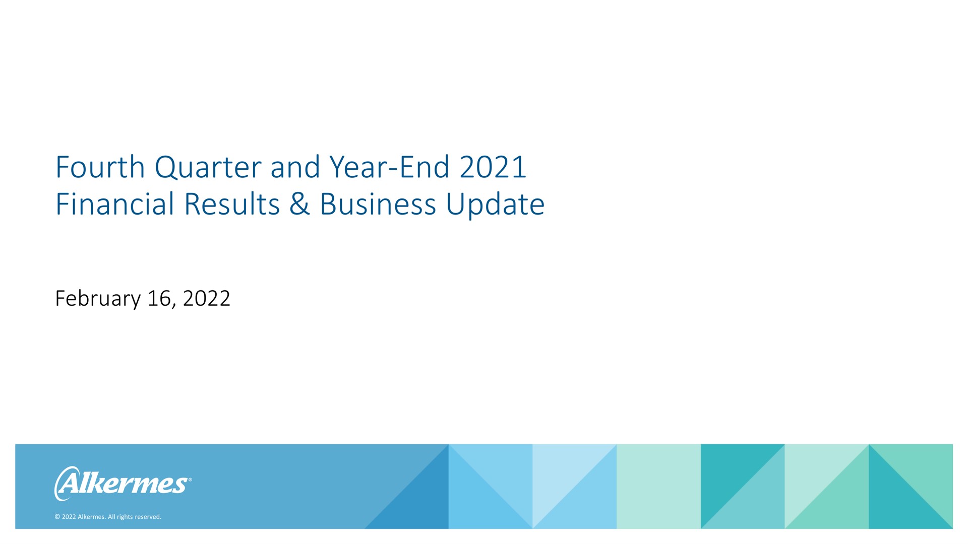 fourth quarter and year end financial results business update | Alkermes