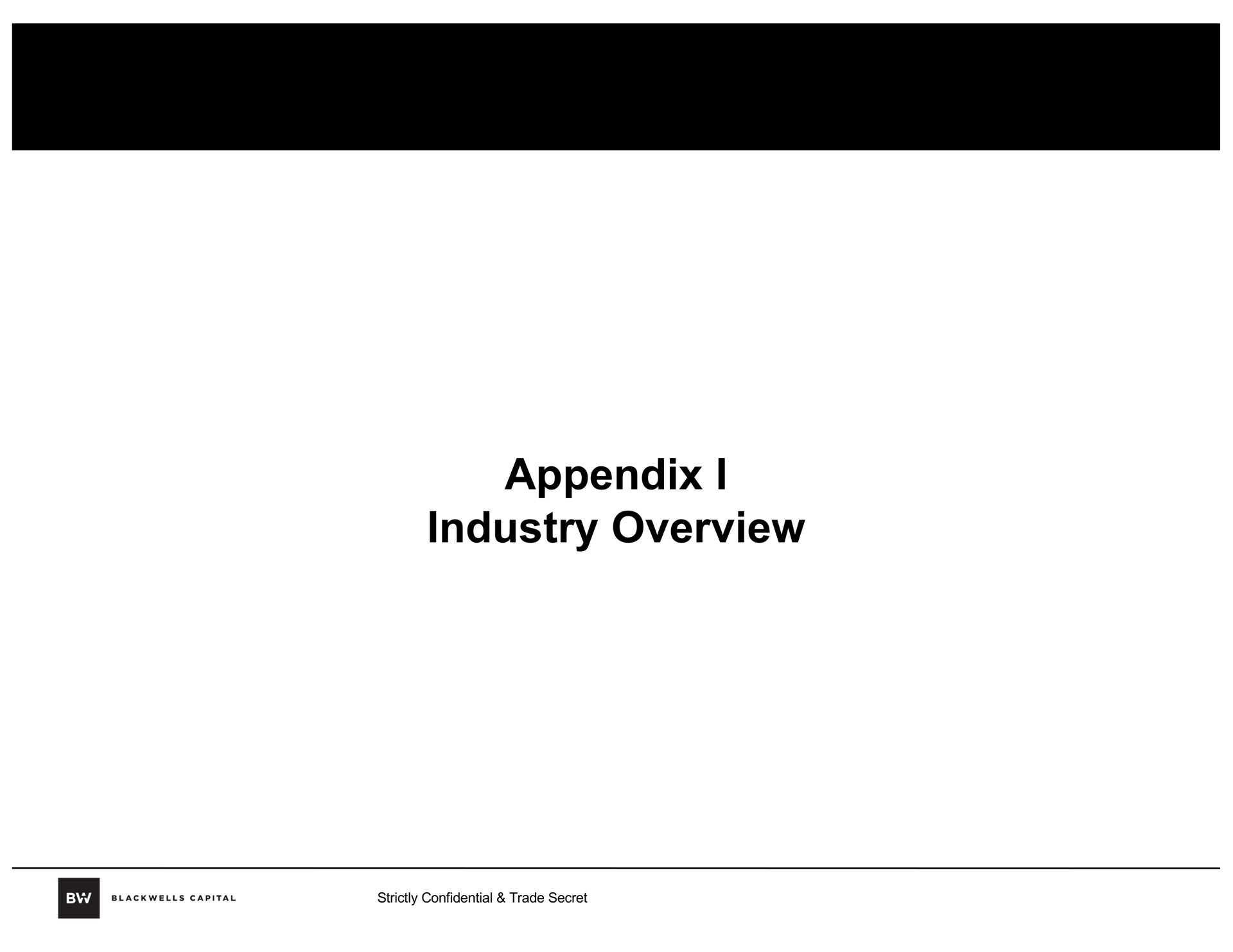 appendix i industry overview | Blackwells Capital