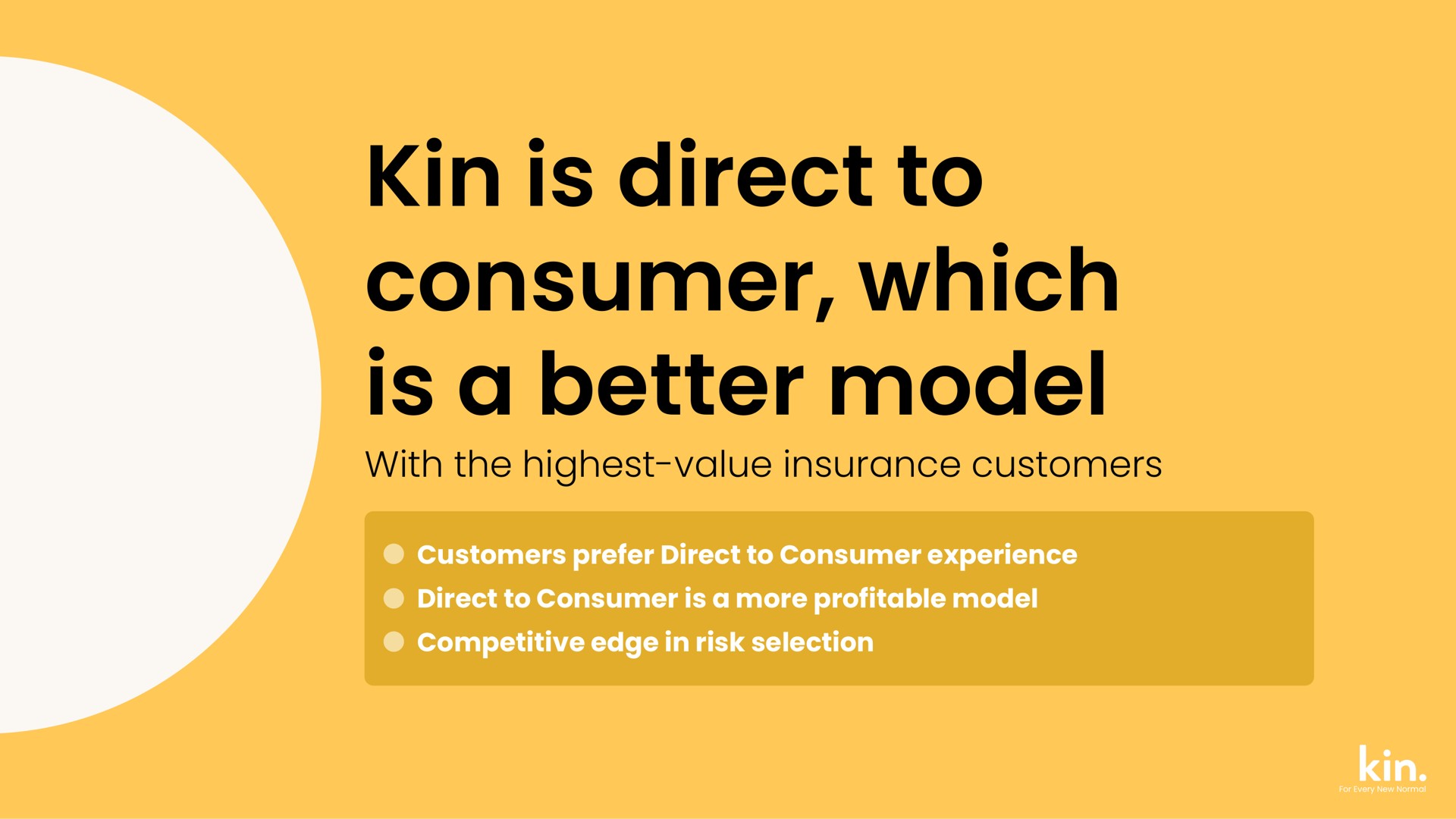 kin is direct to consumer which is a better model with the highest value insurance customers | Kin