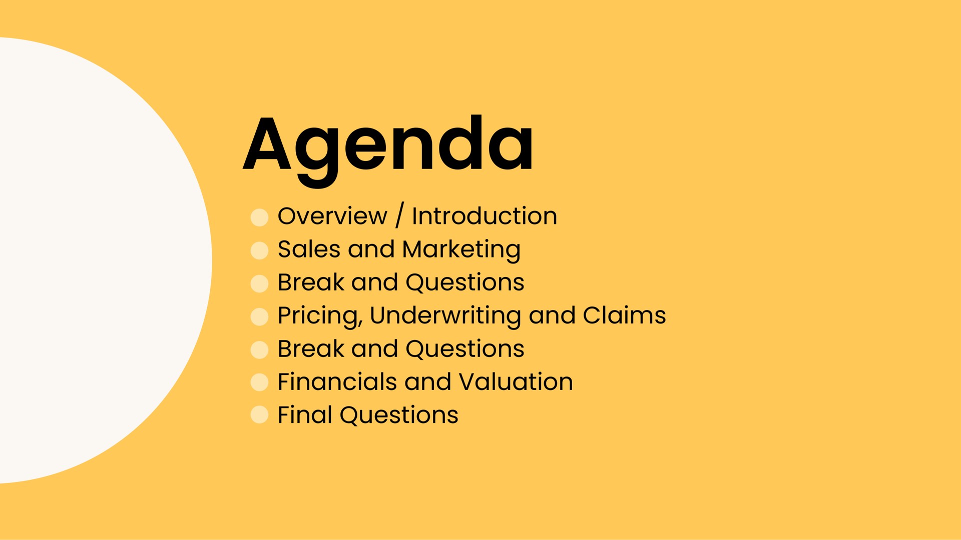 agenda overview introduction sales and marketing break and questions pricing underwriting and claims break and questions and valuation final questions | Kin