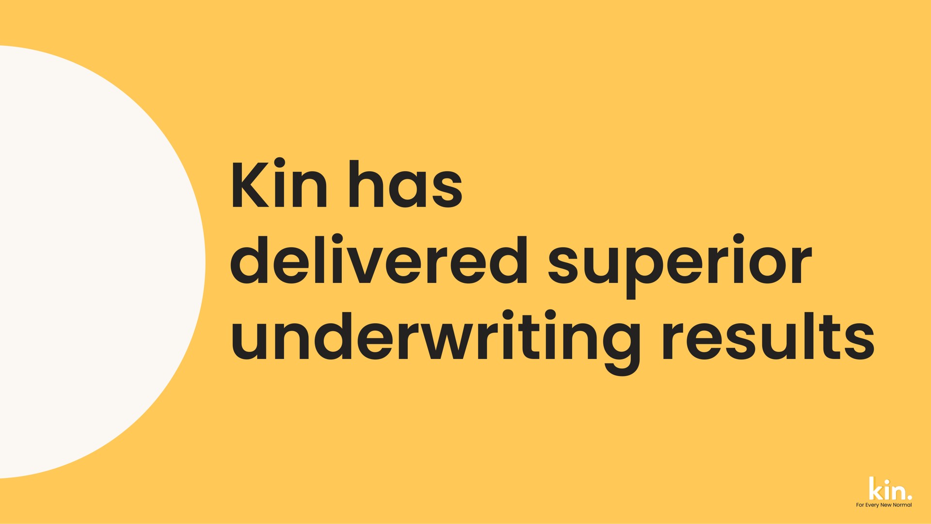 kin has delivered superior underwriting results | Kin