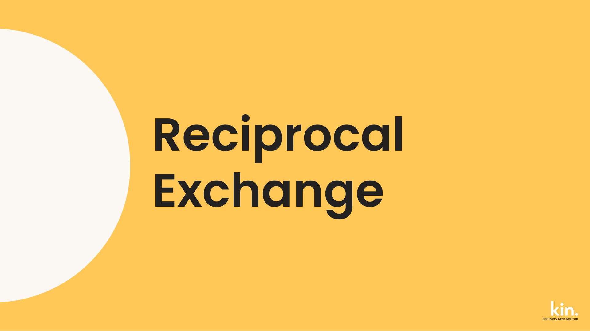 reciprocal exchange | Kin