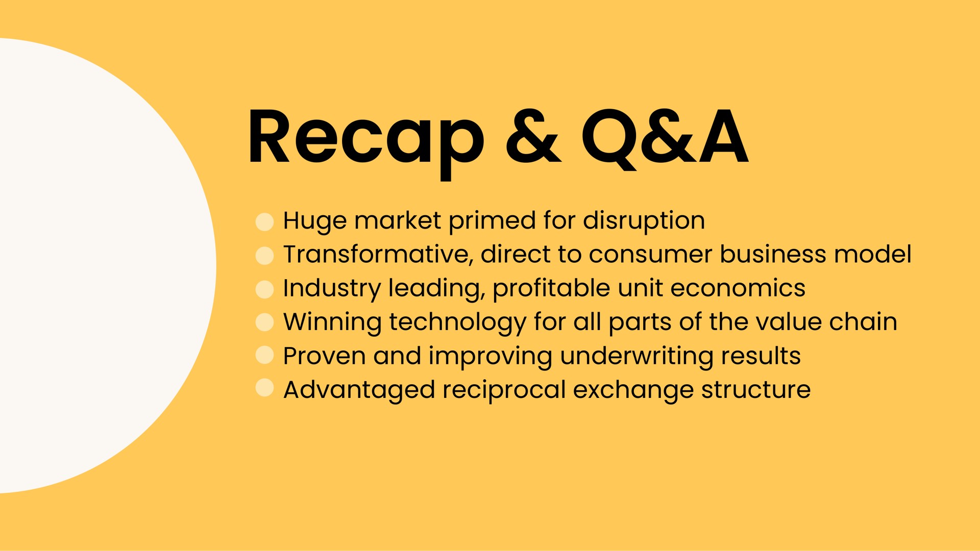 recap a huge market primed for disruption transformative direct to consumer business model industry leading profitable unit economics winning technology for all parts of the value chain proven and improving underwriting results advantaged reciprocal exchange structure | Kin