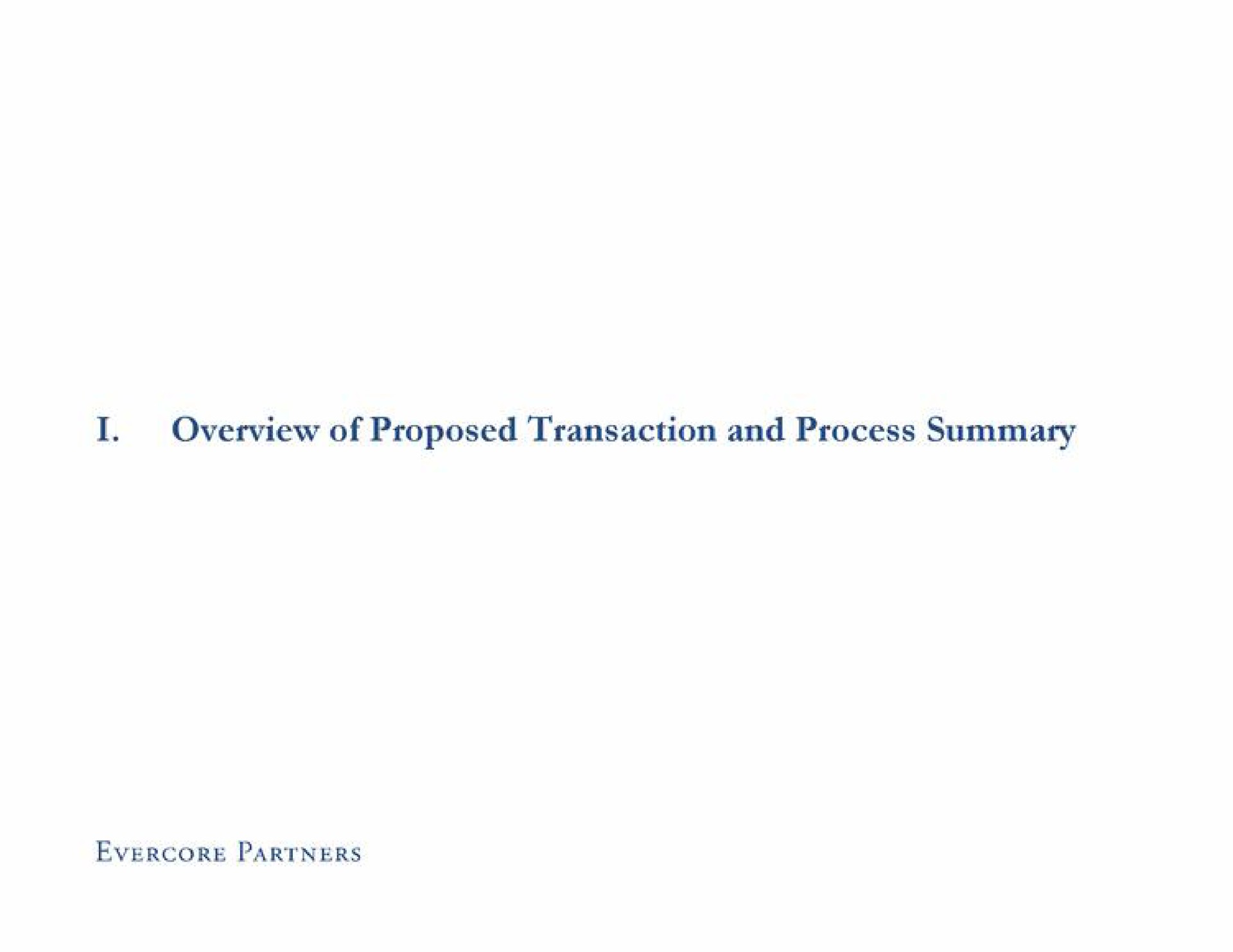 i overview of proposed transaction and process summary partners | Evercore