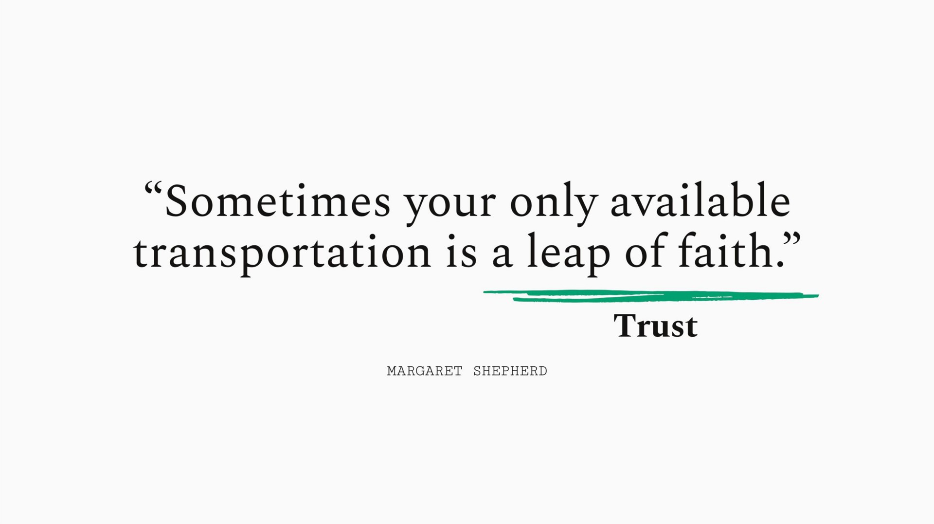 sometimes your only available transportation is a leap of faith trust | Sequoia Capital