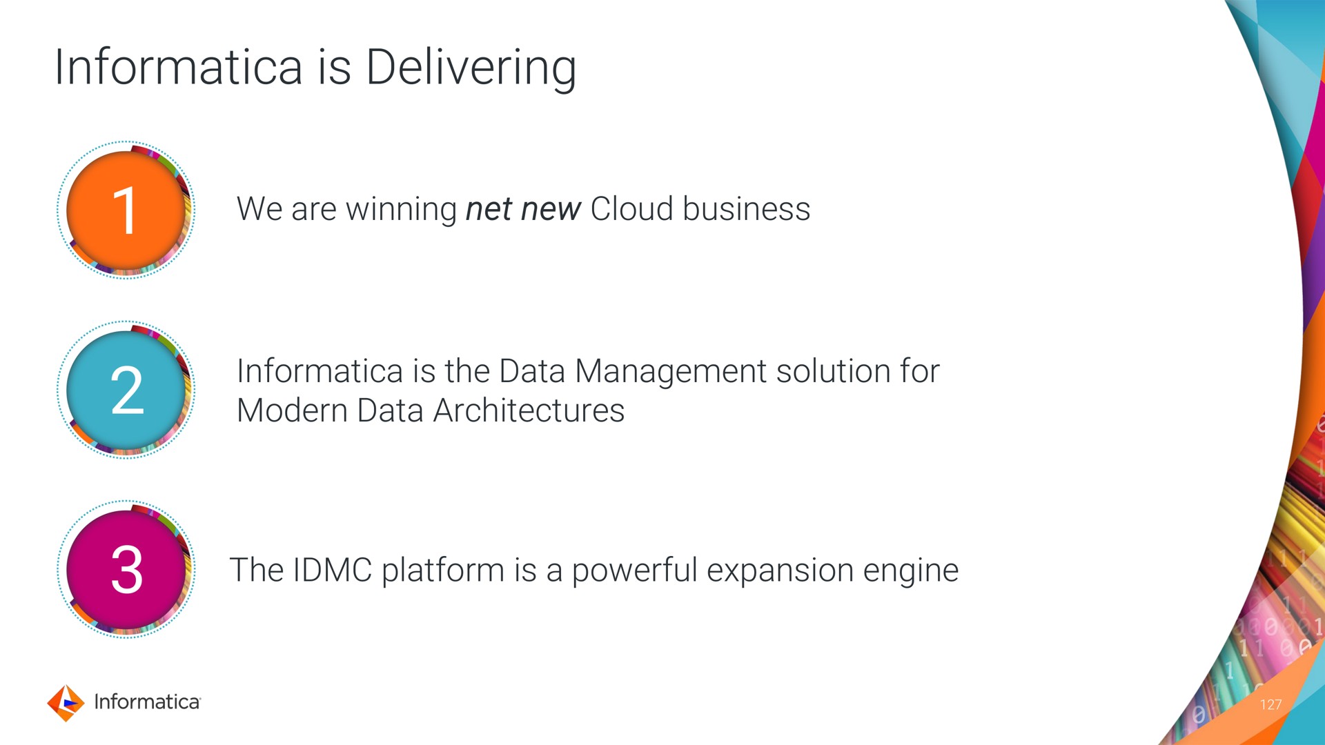 is delivering we are winning net new cloud business is the data management solution for modern data architectures the platform is a powerful expansion engine | Informatica