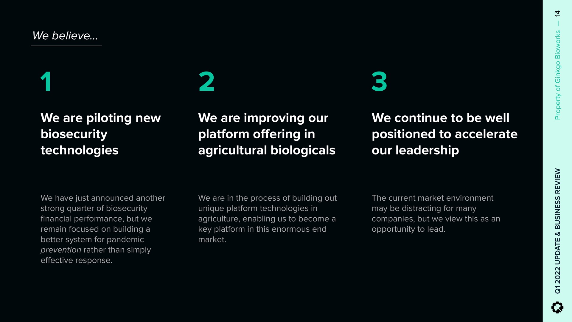 we are piloting new technologies we are improving our platform in agricultural we continue to be well positioned to accelerate our leadership offering | Ginkgo