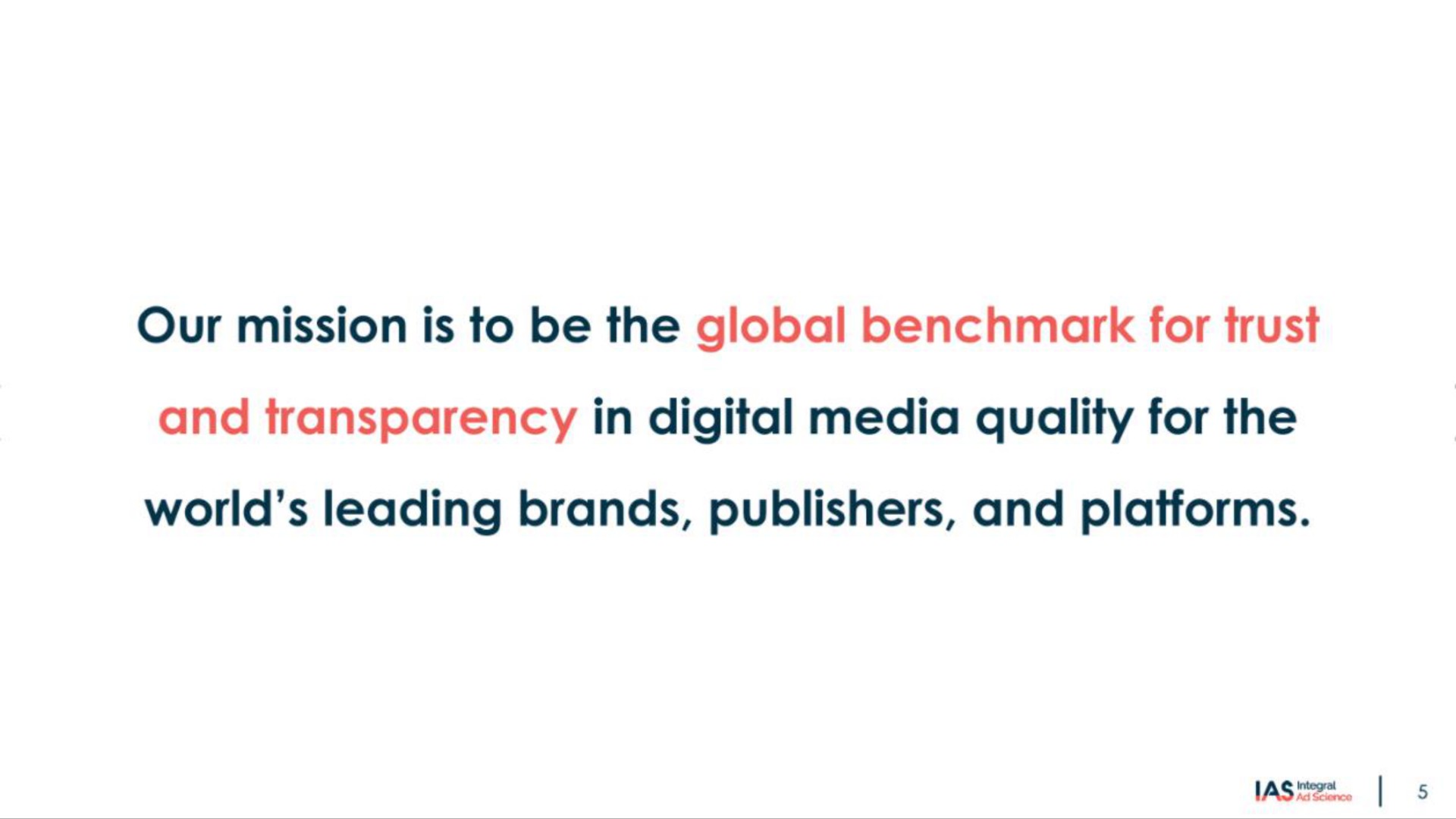our mission is to be the global for trust and transparency in digital media quality for the world leading brands publishers and platforms | Integral Ad Science