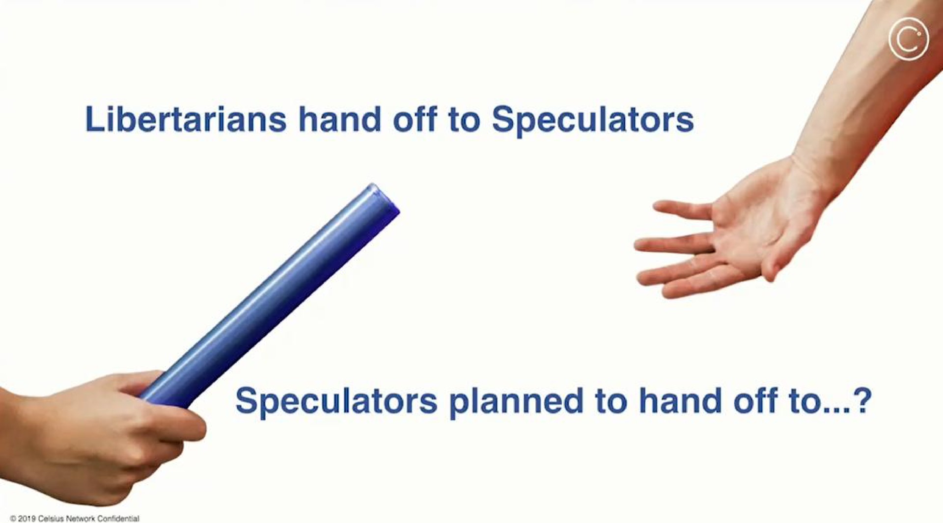libertarians hand off to speculators speculators planned to hand off to | Celsius Network