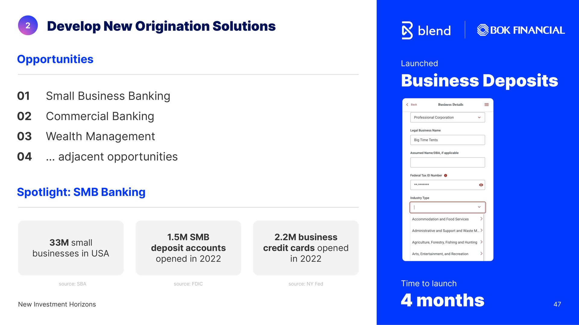 develop new origination solutions opportunities small business banking commercial banking wealth management adjacent opportunities spotlight banking business deposits small businesses in deposit accounts opened in business credit cards opened in months a launched | Blend