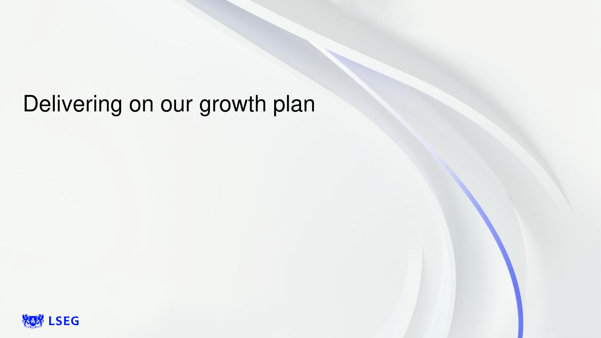 delivering on our growth plan | LSE