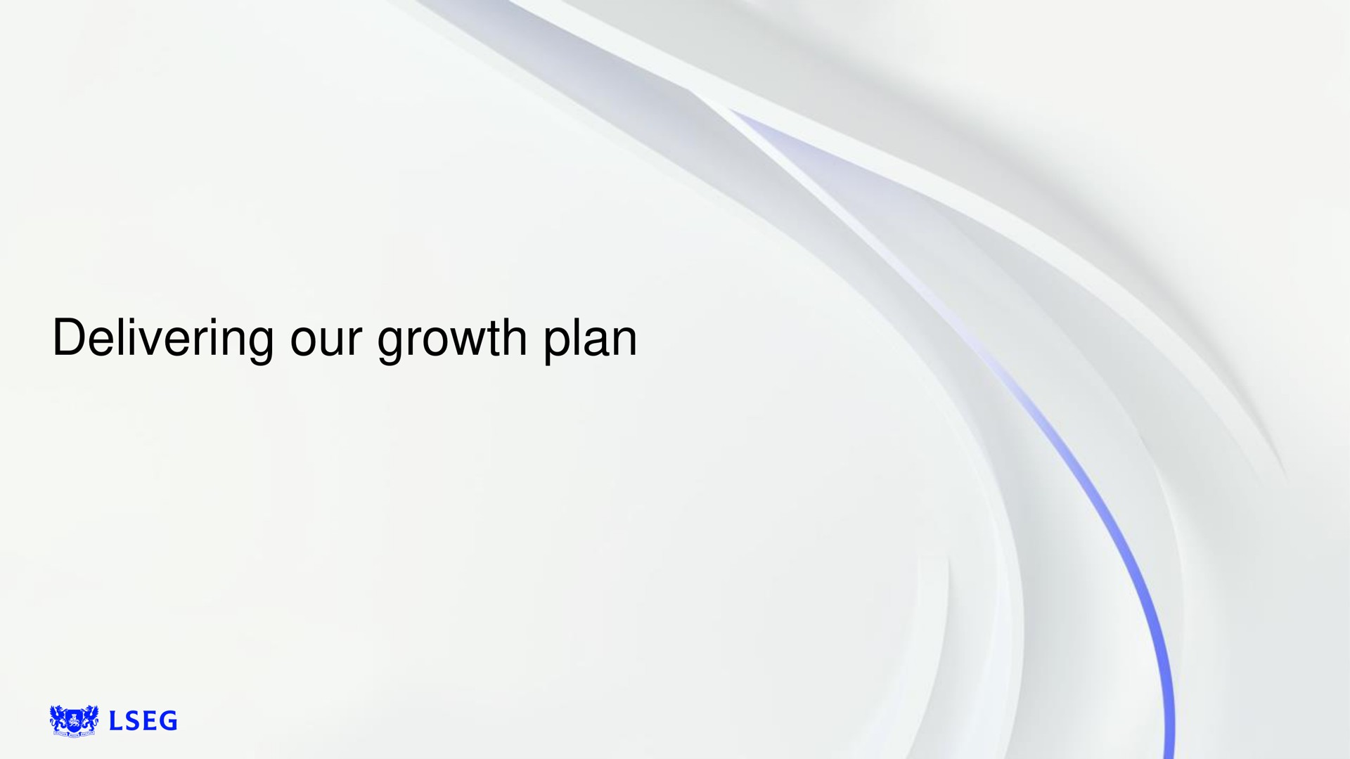 delivering our growth plan | LSE