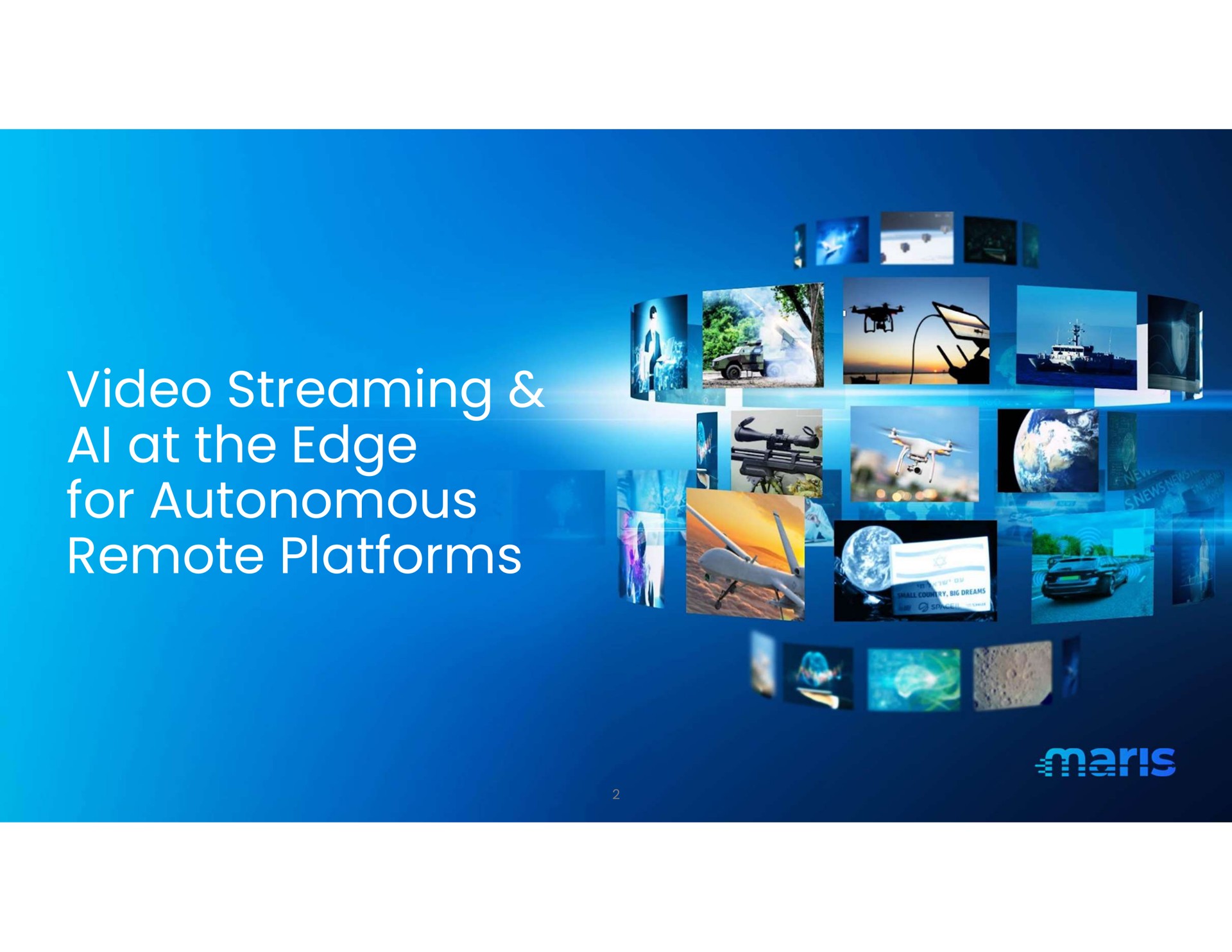 video streaming at the edge for autonomous remote platforms | Maris-Tech