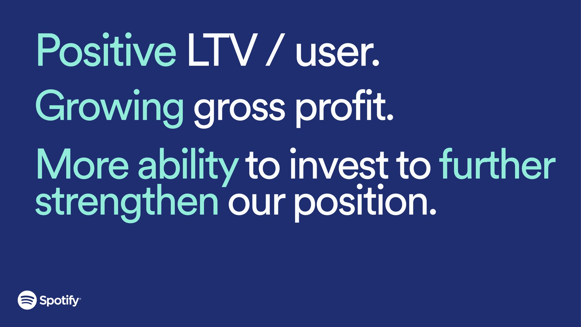 positive user growing gross profit more ability to invest to further strengthen our position | Spotify
