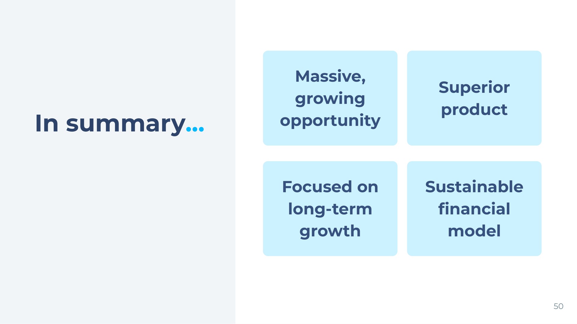 in summary massive growing opportunity superior product focused on long term growth sustainable model financial | Wise