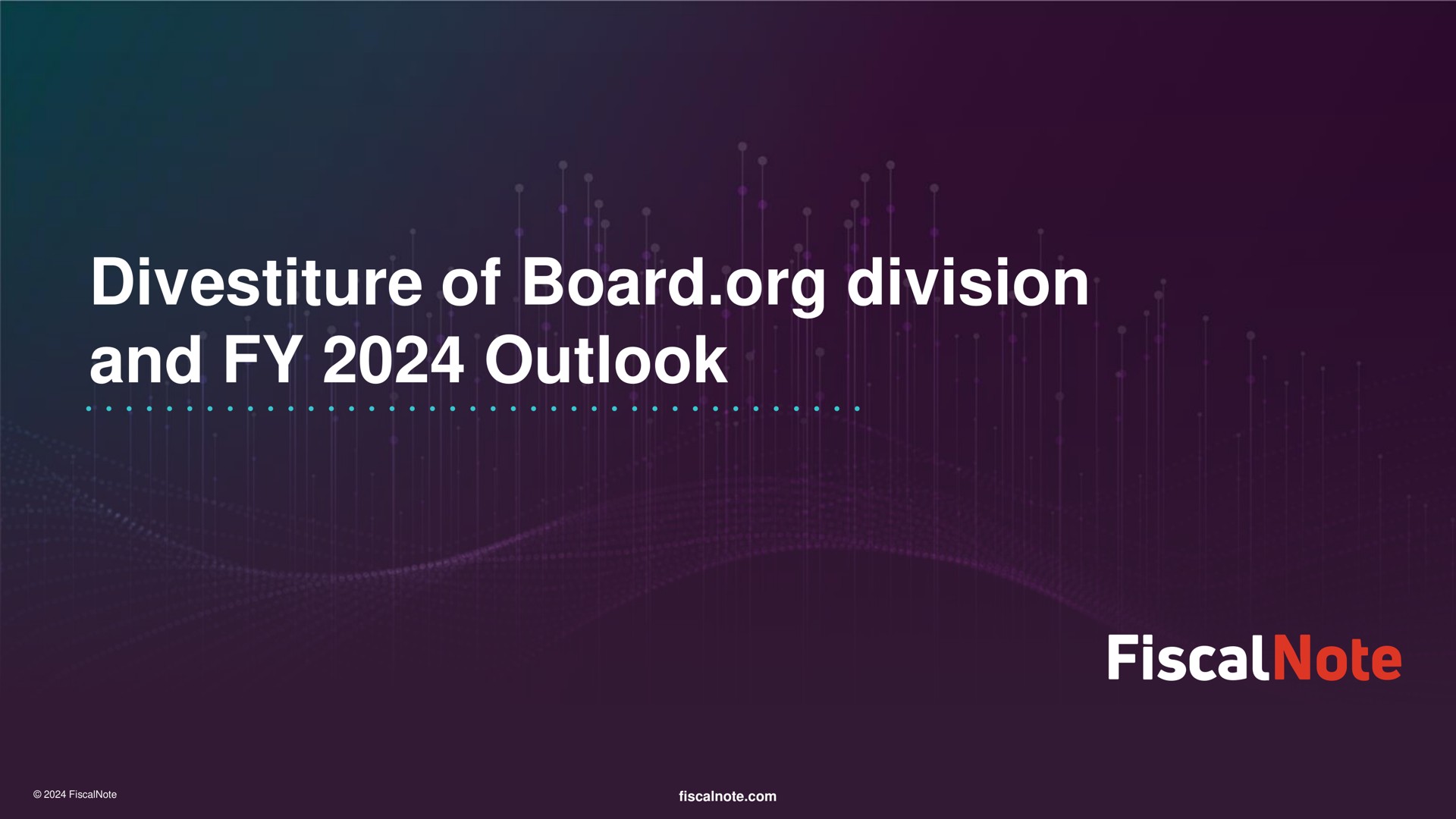 divestiture of board division and outlook fiscal | FiscalNote