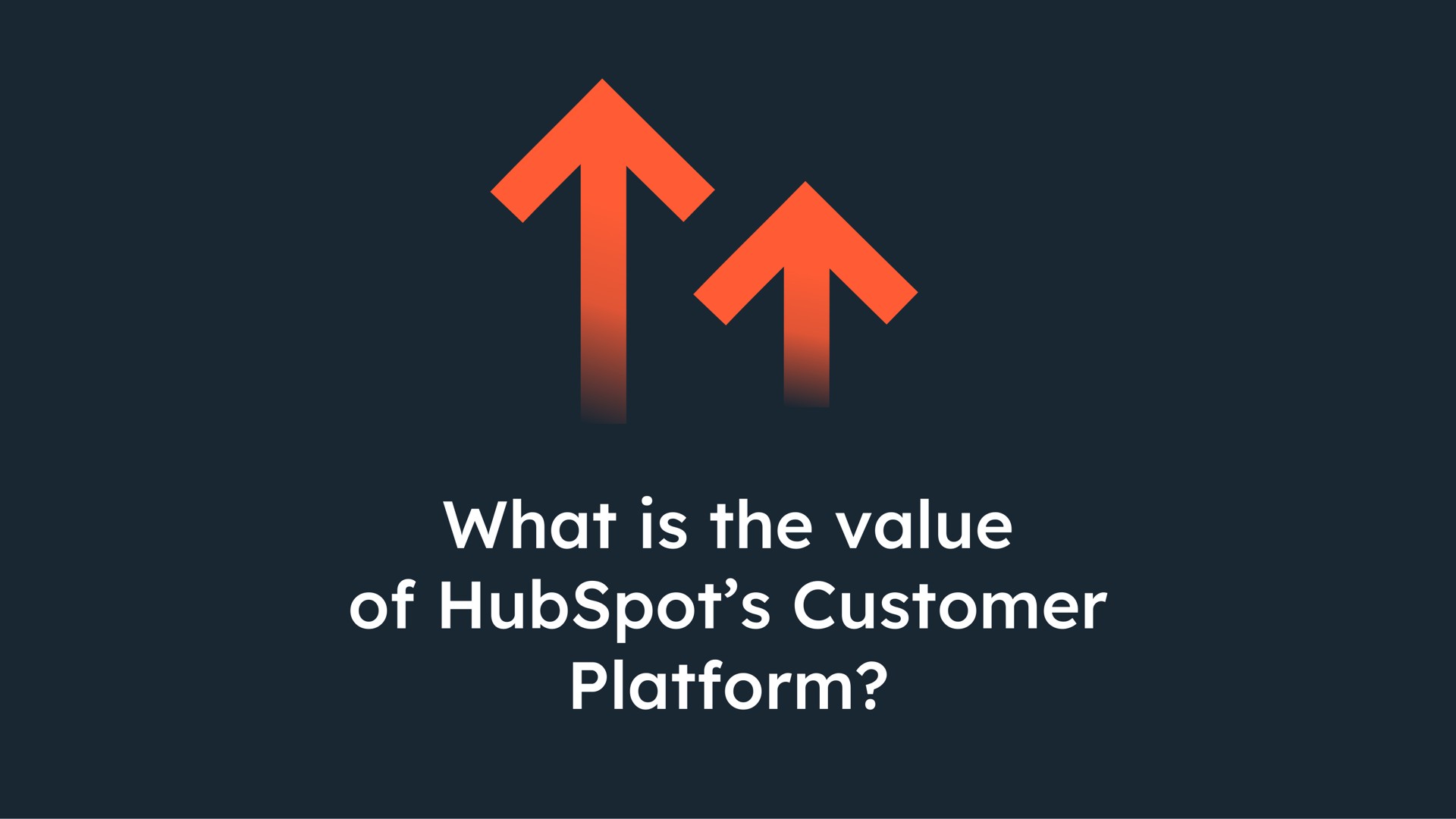 what is the value of customer platform a | Hubspot