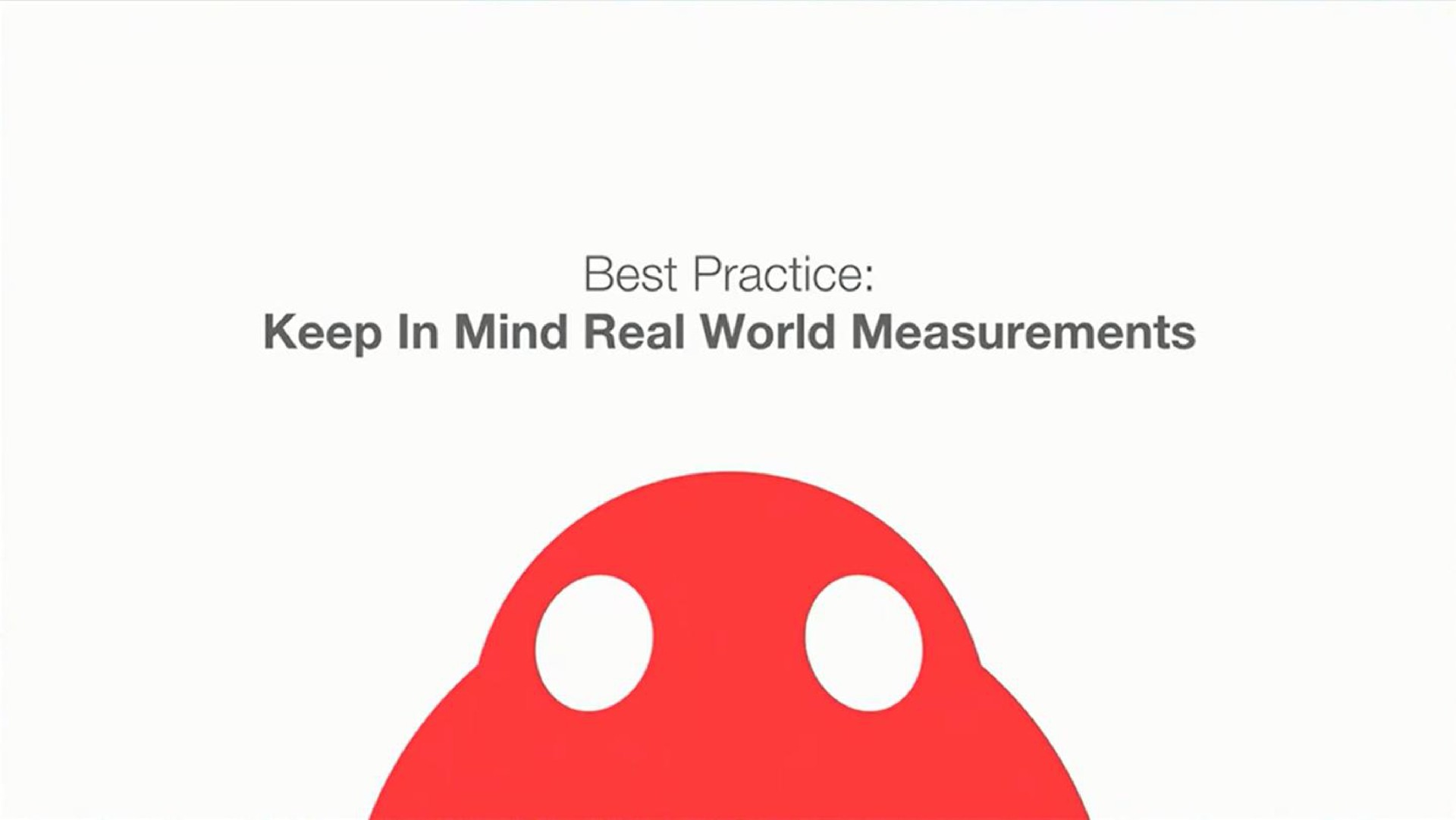 best practice keep in mind real world measurements | Magic Leap