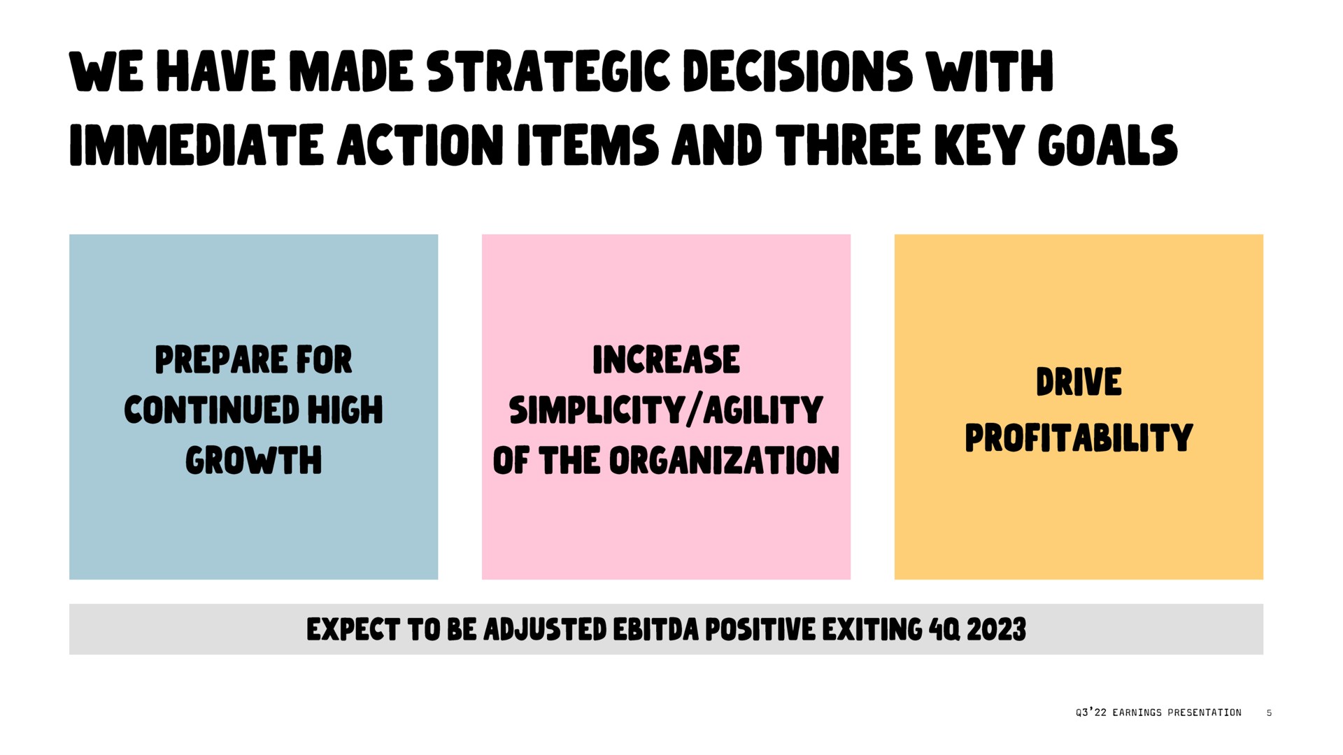 we have made strategic decisions with immediate action items and three key goals | Oatly