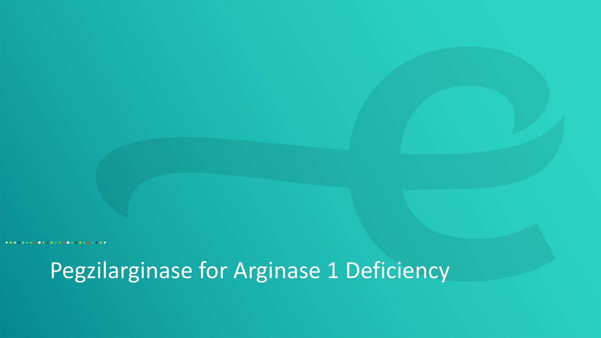 for deficiency | Aeglea BioTherapeutics