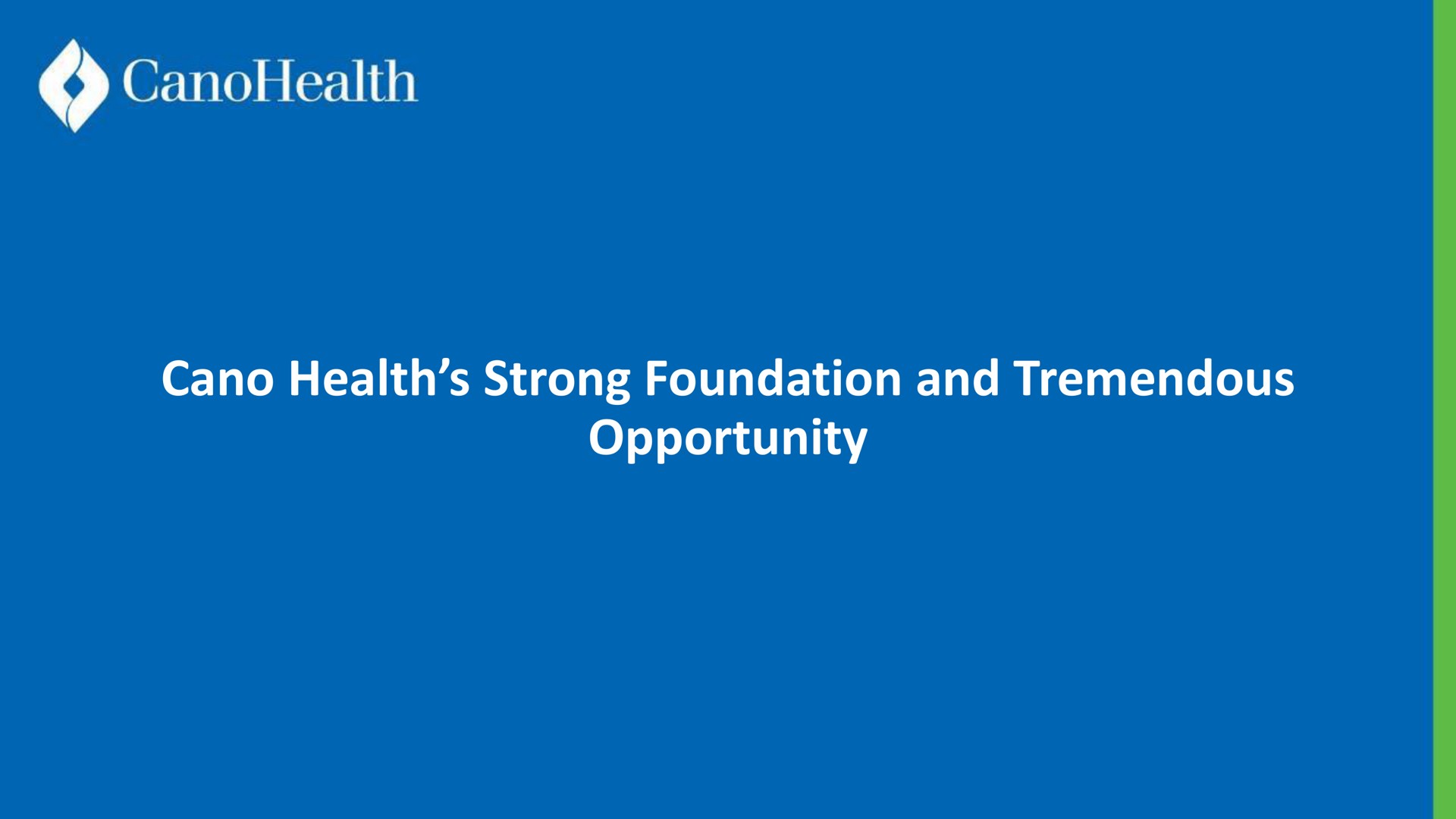 health strong foundation and tremendous opportunity | Cano Health