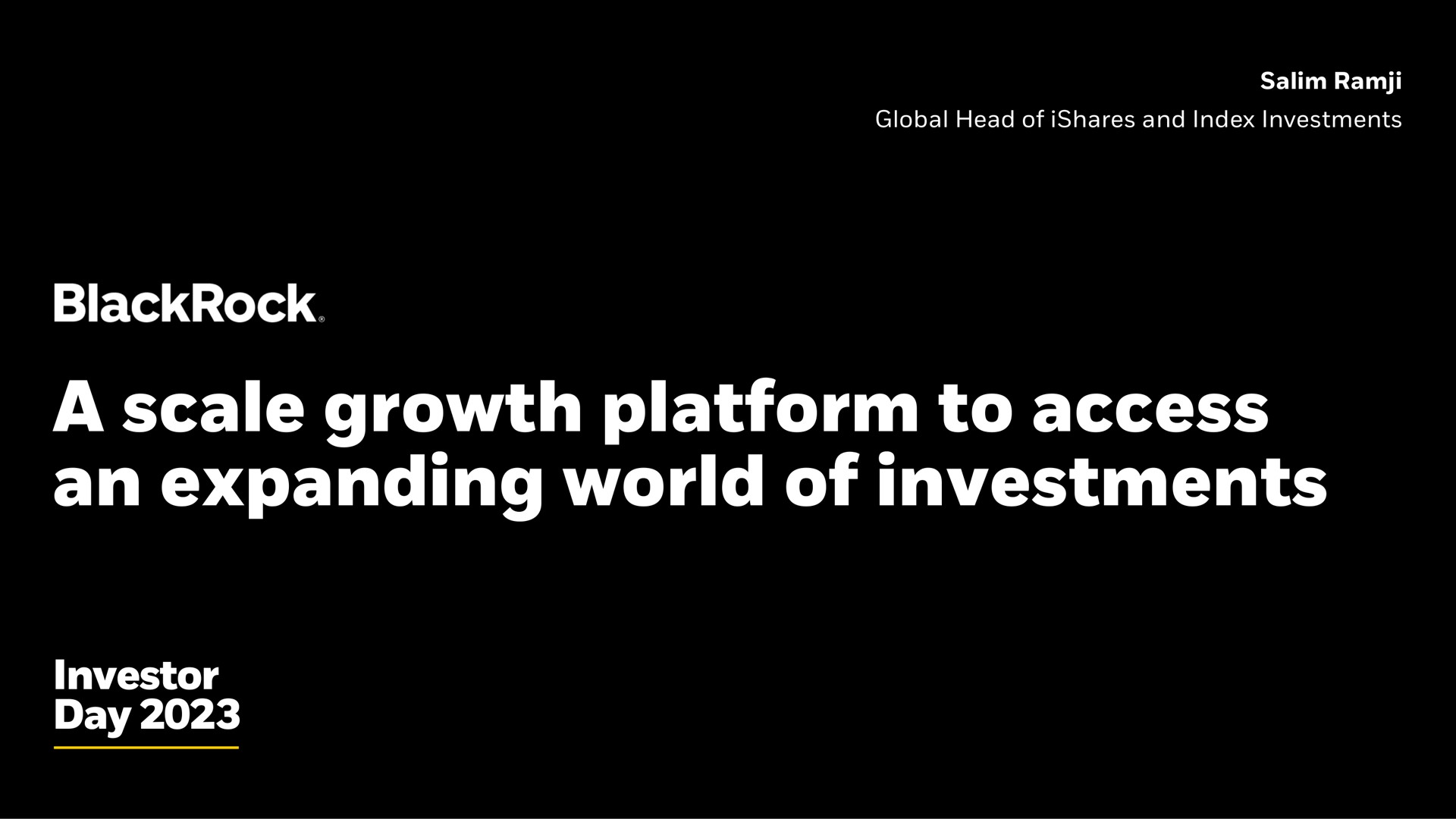 a scale growth platform to access an expanding world of investments investor day | BlackRock