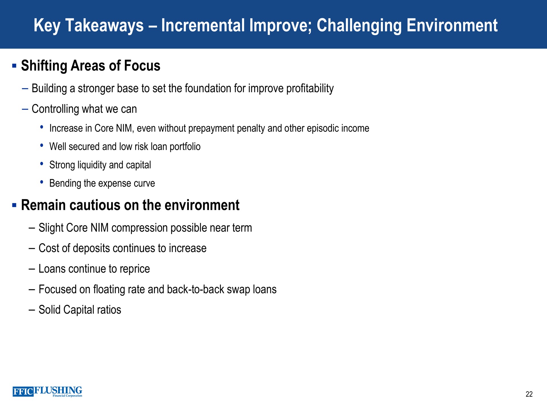 key incremental improve challenging environment shifting areas of focus remain cautious on the | Flushing Financial