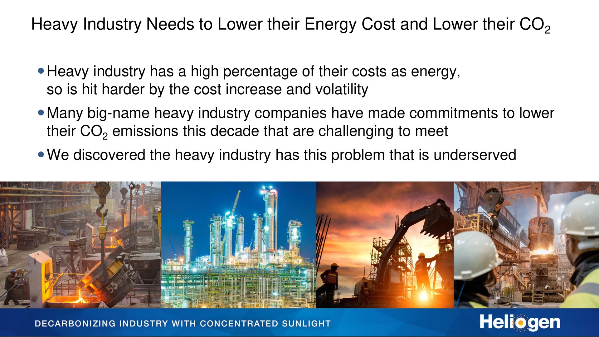 heavy industry needs to lower their energy cost and lower their | Heliogen