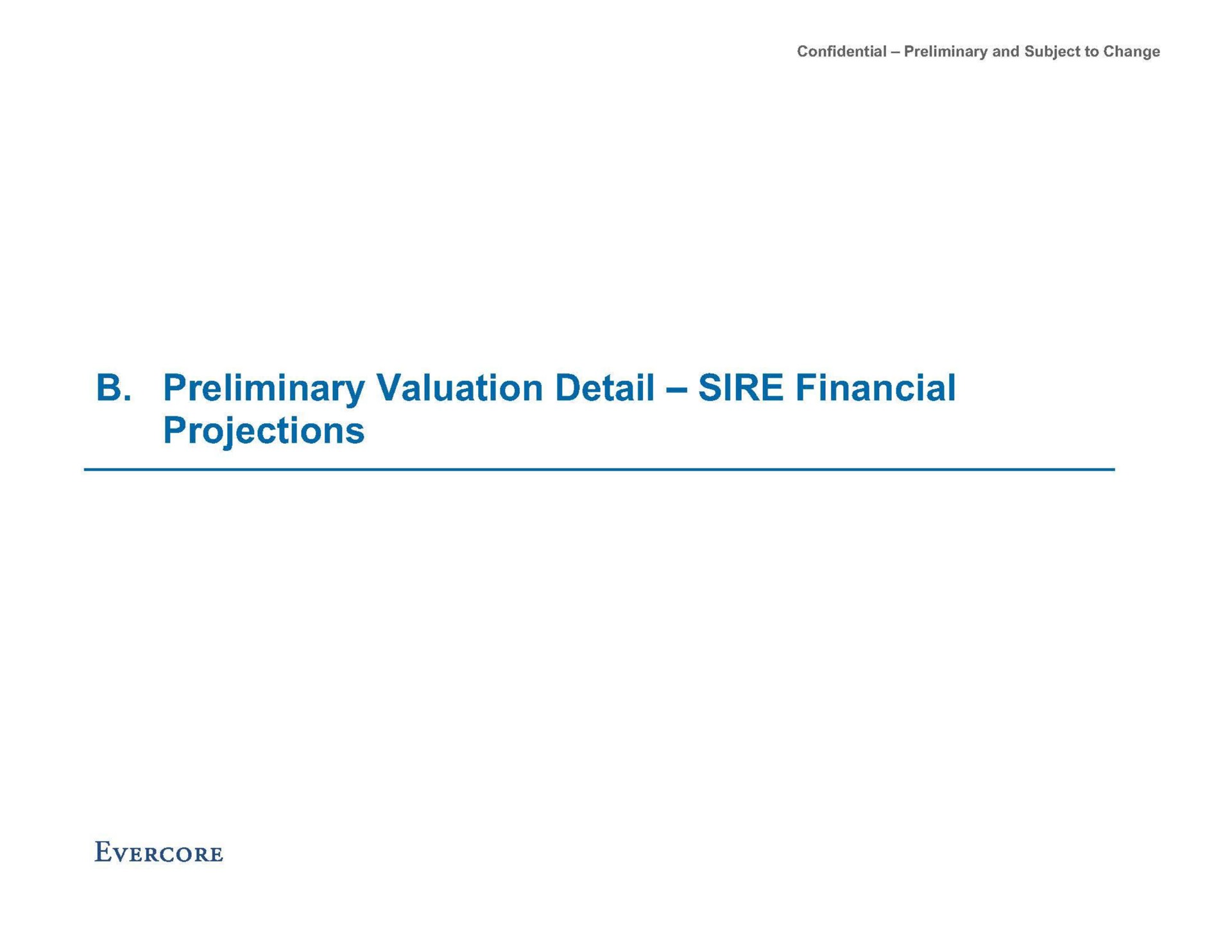 preliminary valuation detail sire financial projections | Evercore