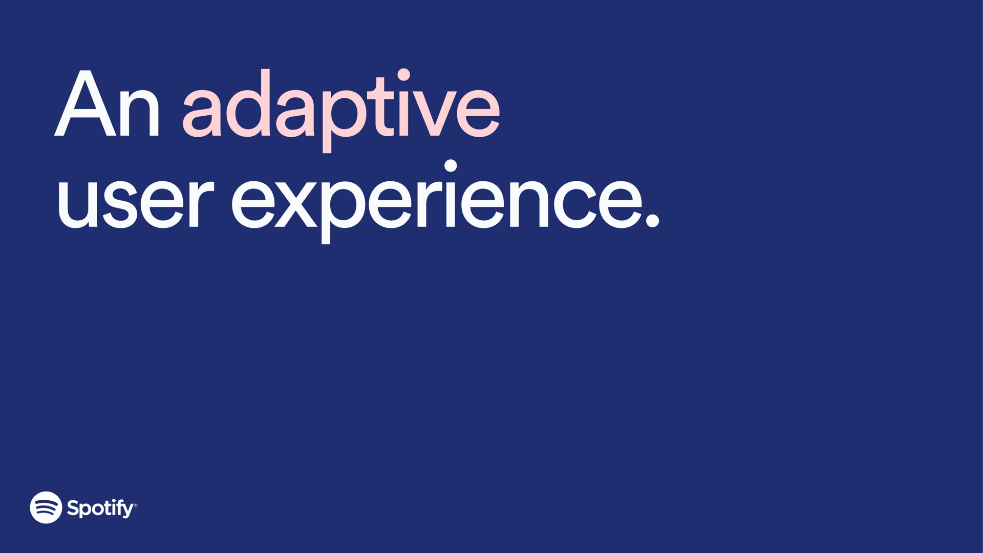 an adaptive user experience | Spotify